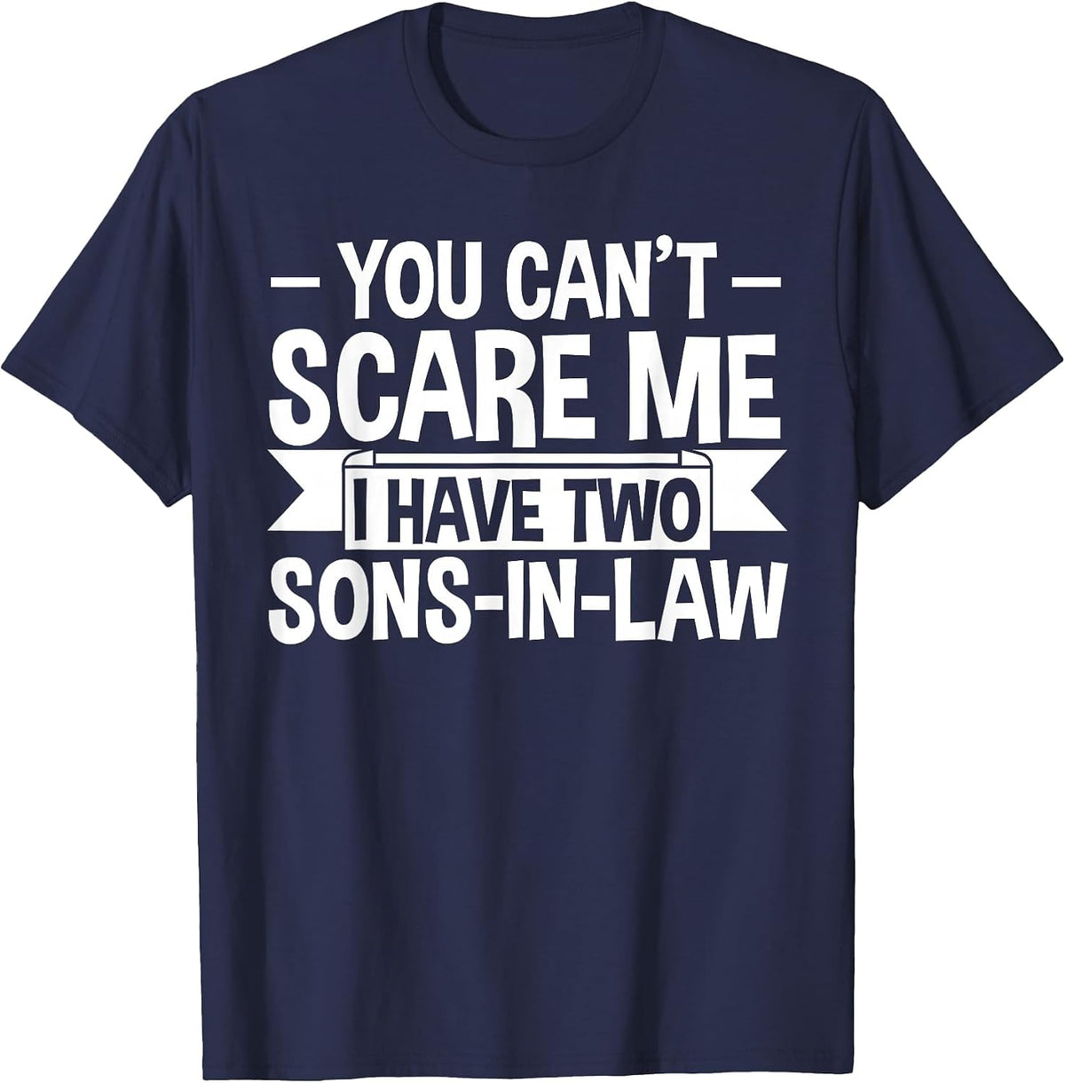 I Have Two sons-in-Law 2 Sons-in-Law T-Shirt - Navy Blue