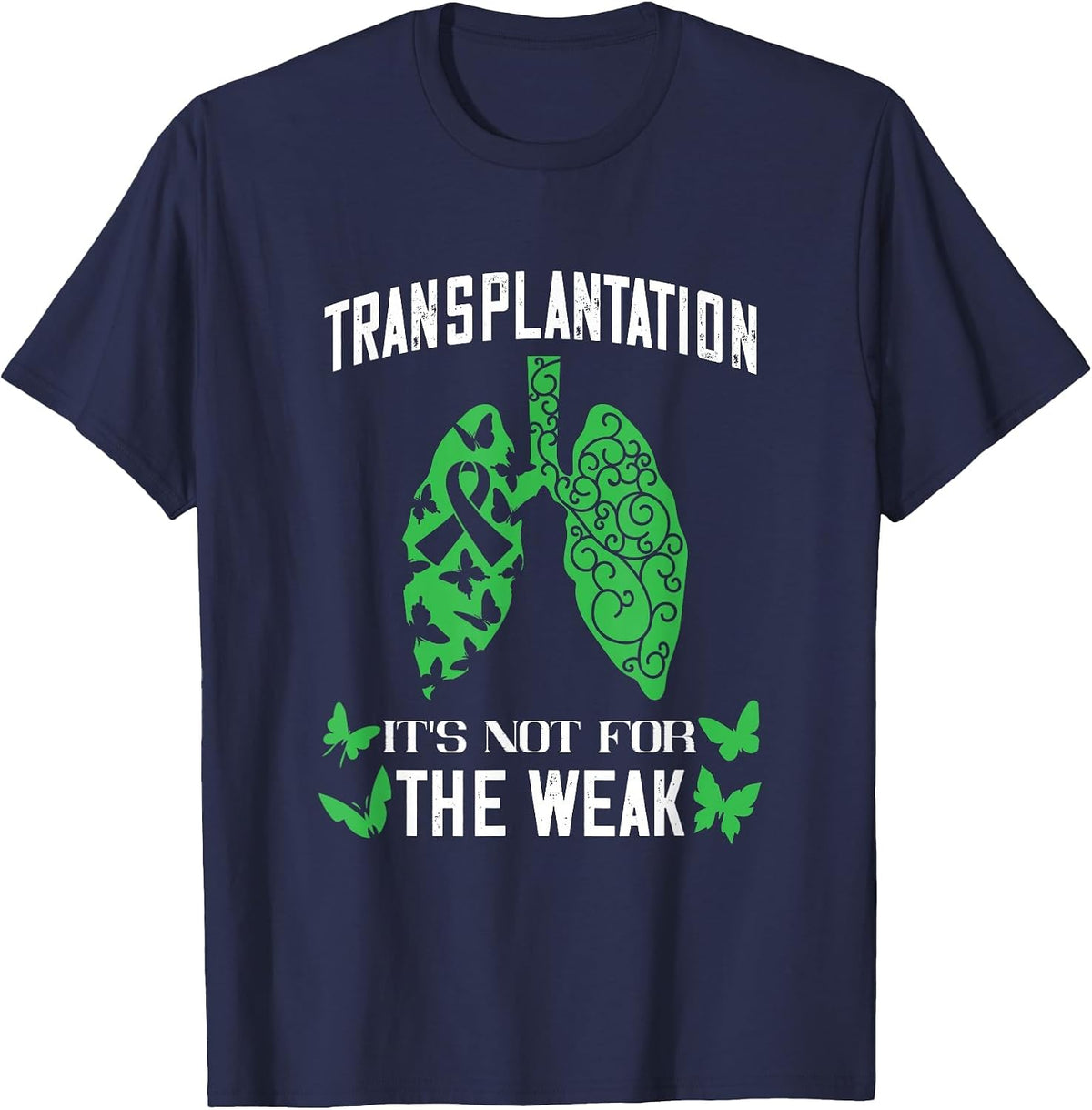 Lung Transplant It's Not for The Weak Lung Organ Transplant T-Shirt - Navy Blue