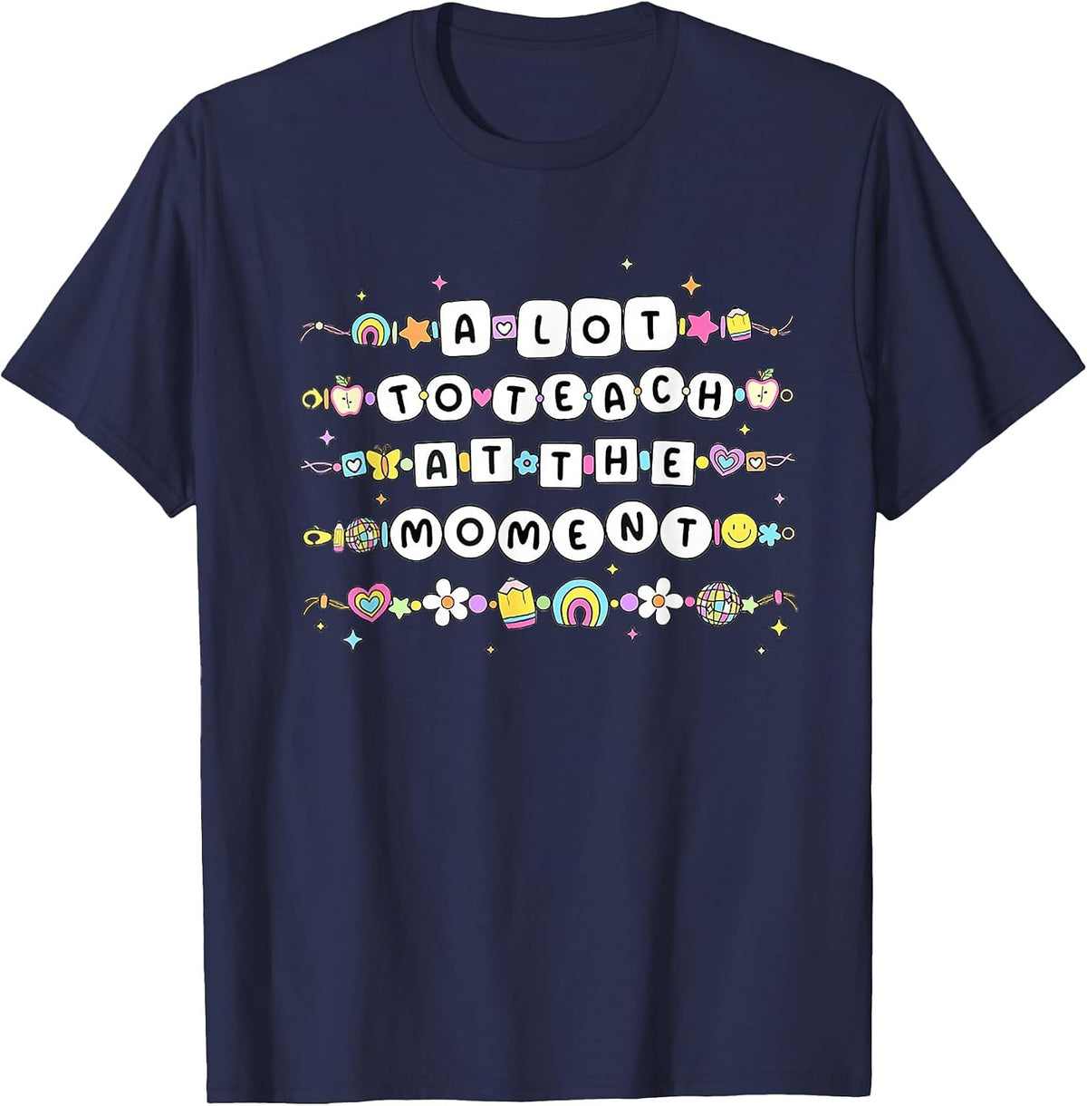 A Lot to Teach At The Moment Teacher Bracelet Back to School T-Shirt - Navy Blue
