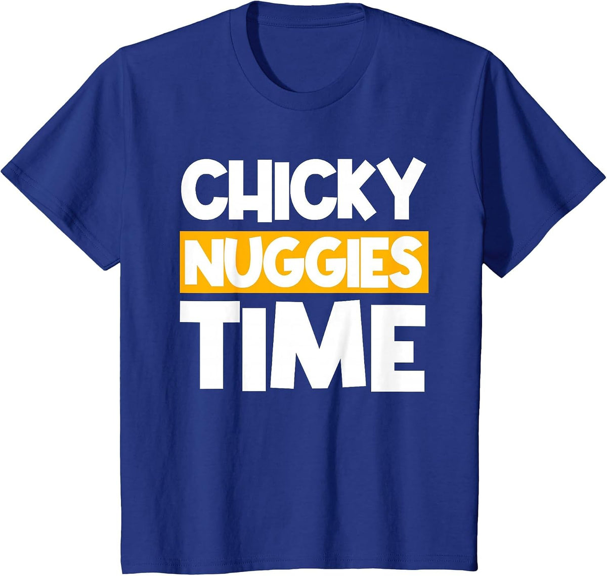 Chicky Nuggies Chicken Nuggets Lover Baked Fried Breaded T-Shirt - Royal Blue
