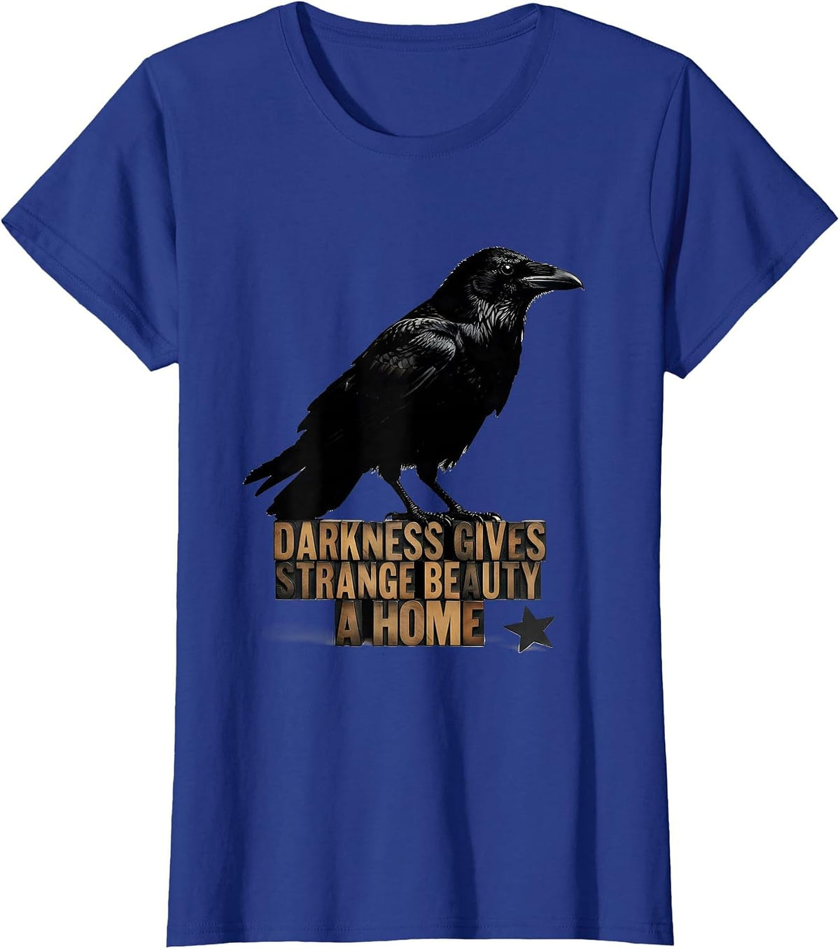 Women's Darkness Gives Strange Beauty A Home Gothic Literary Raven T-Shirt - Royal Blue