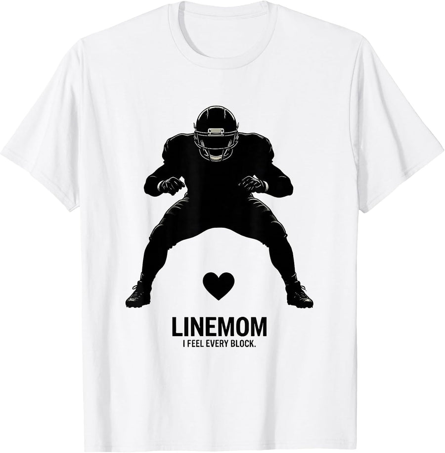Men's Linemom I Feel Every Block Funny Football Parent Lineman T-Shirt - White