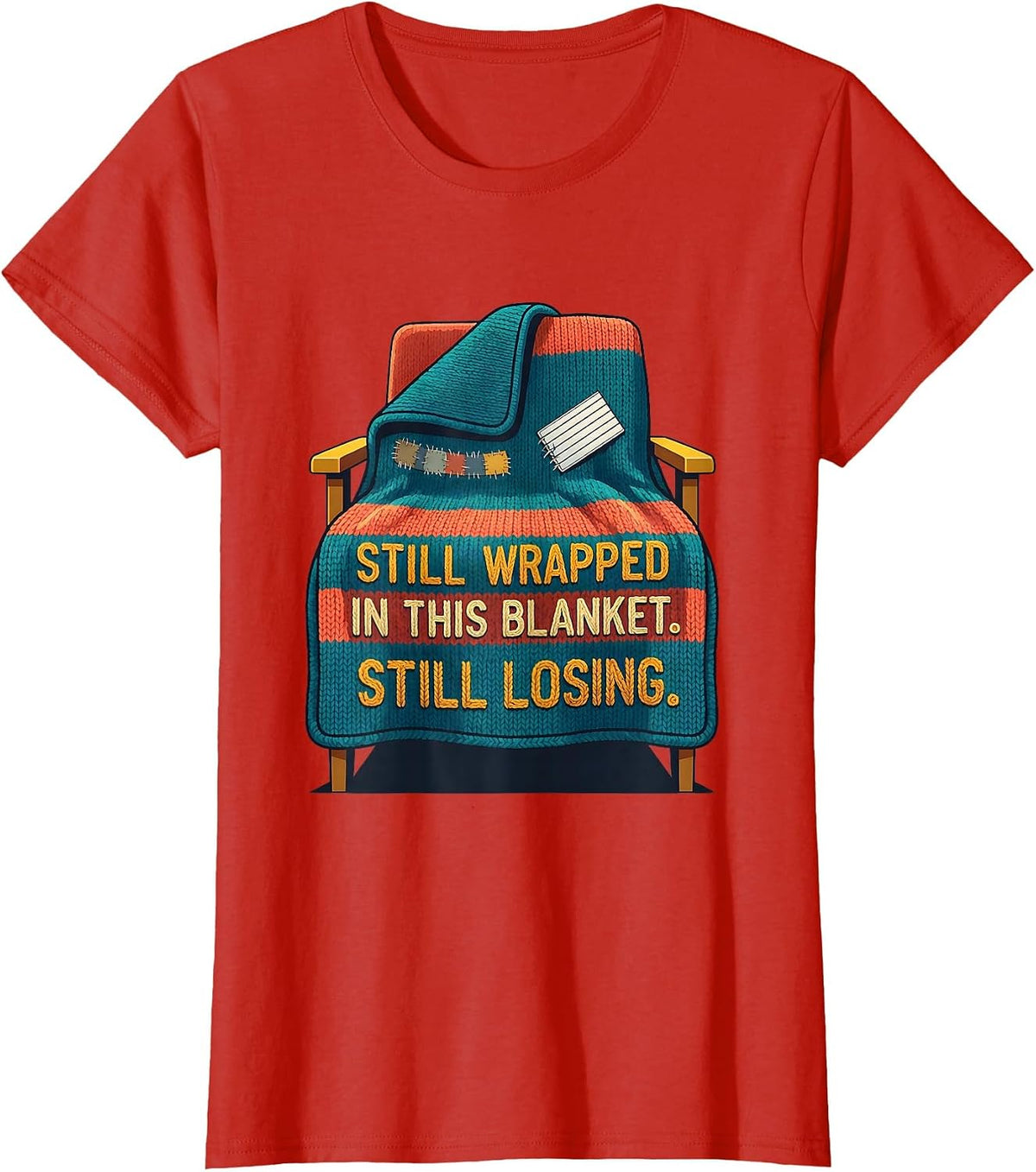 Still Wrapped In This Blanket Still Losing Football Lineman T-Shirt - Red