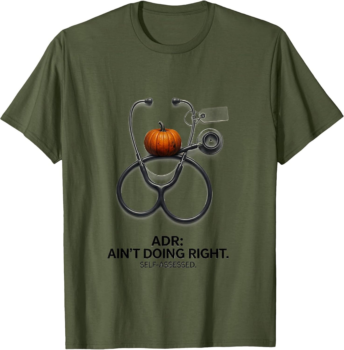 ADR Ain't Doing Right Self-Assessed Funny Vet Tech Halloween T-Shirt - Olive Green