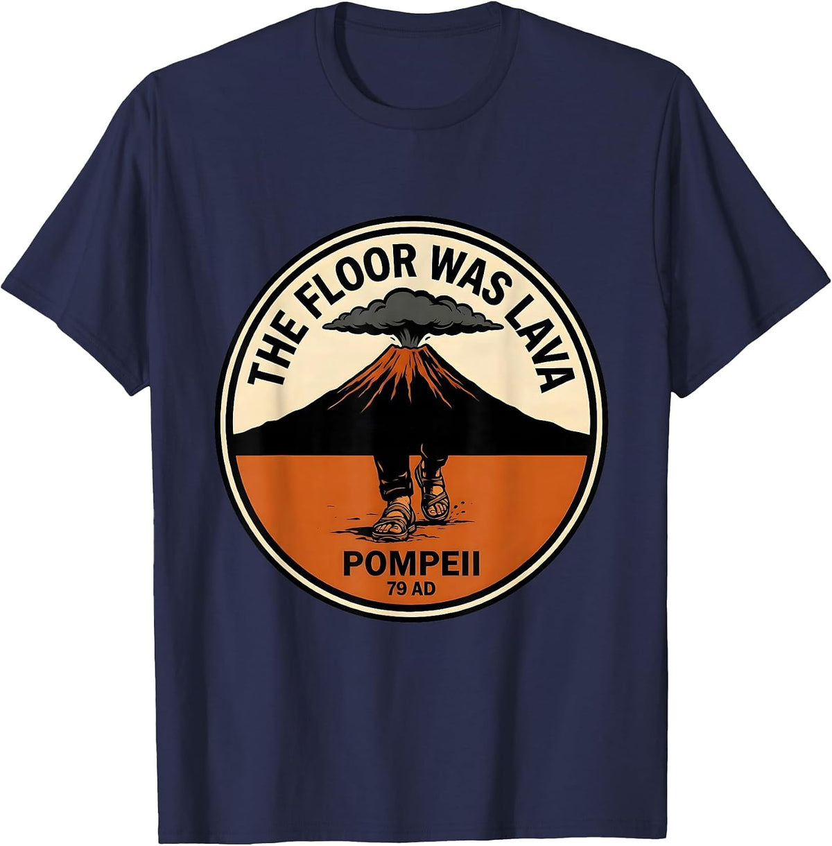 Men's The Floor Was Lava Pompeii 79 AD Funny Volcano History Humor T-Shirt - Navy Blue