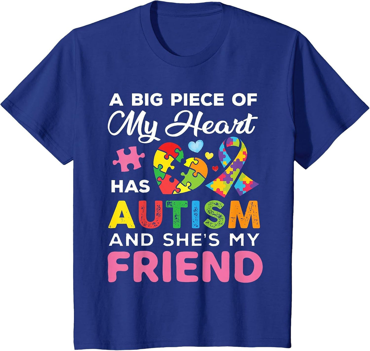 A Big Piece of My Heart Has Autism and She is My Friend T-Shirt - Royal Blue