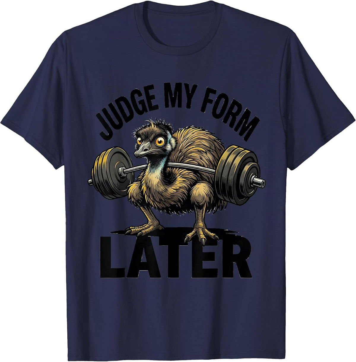 Men's Judge My Form Later Funny Gym Weightlifting Workout Emu T-Shirt - Navy Blue