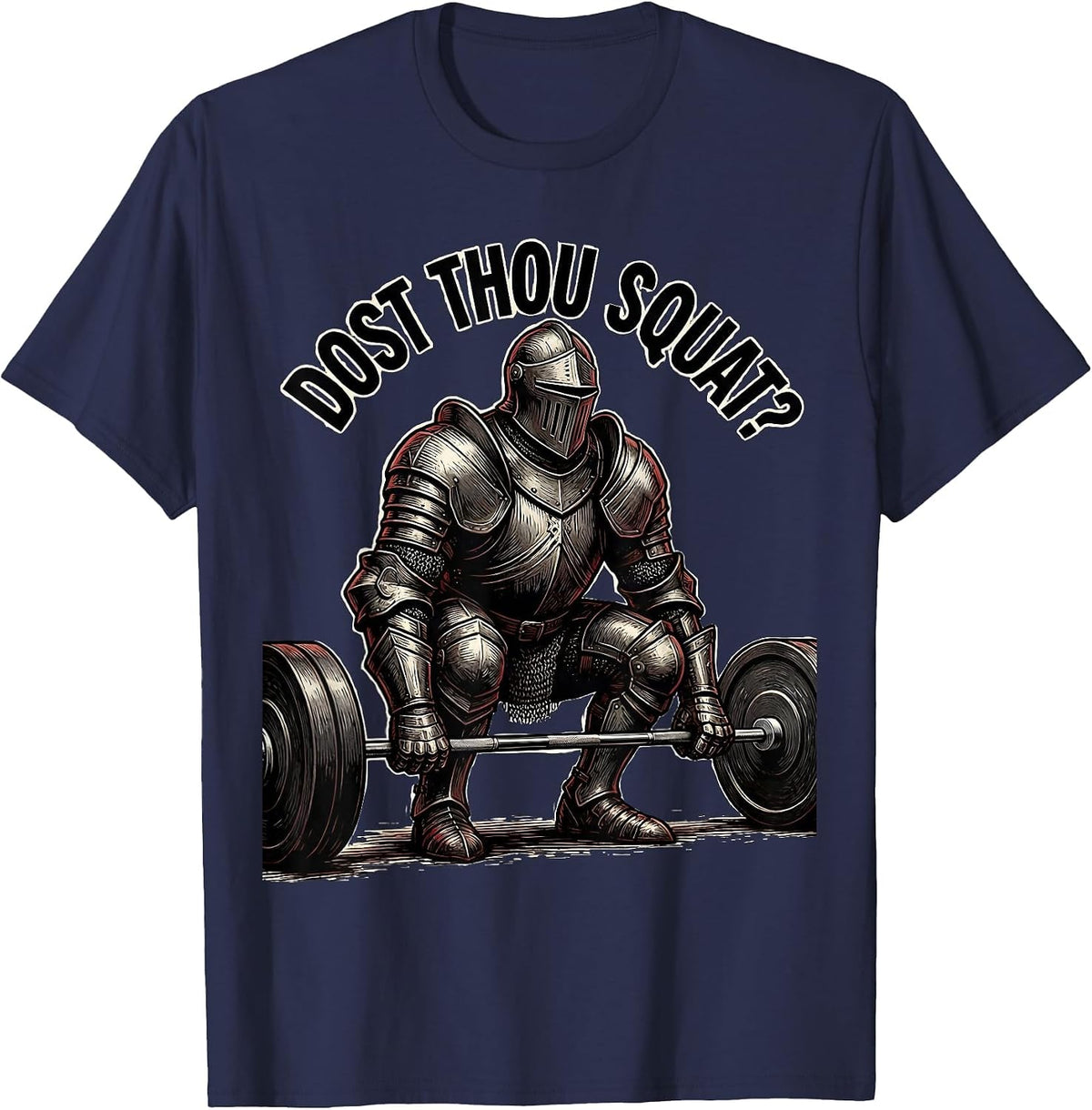 Dost Thou Squat Knight Weightlifter Gym Humor Workout T-Shirt - Navy Blue