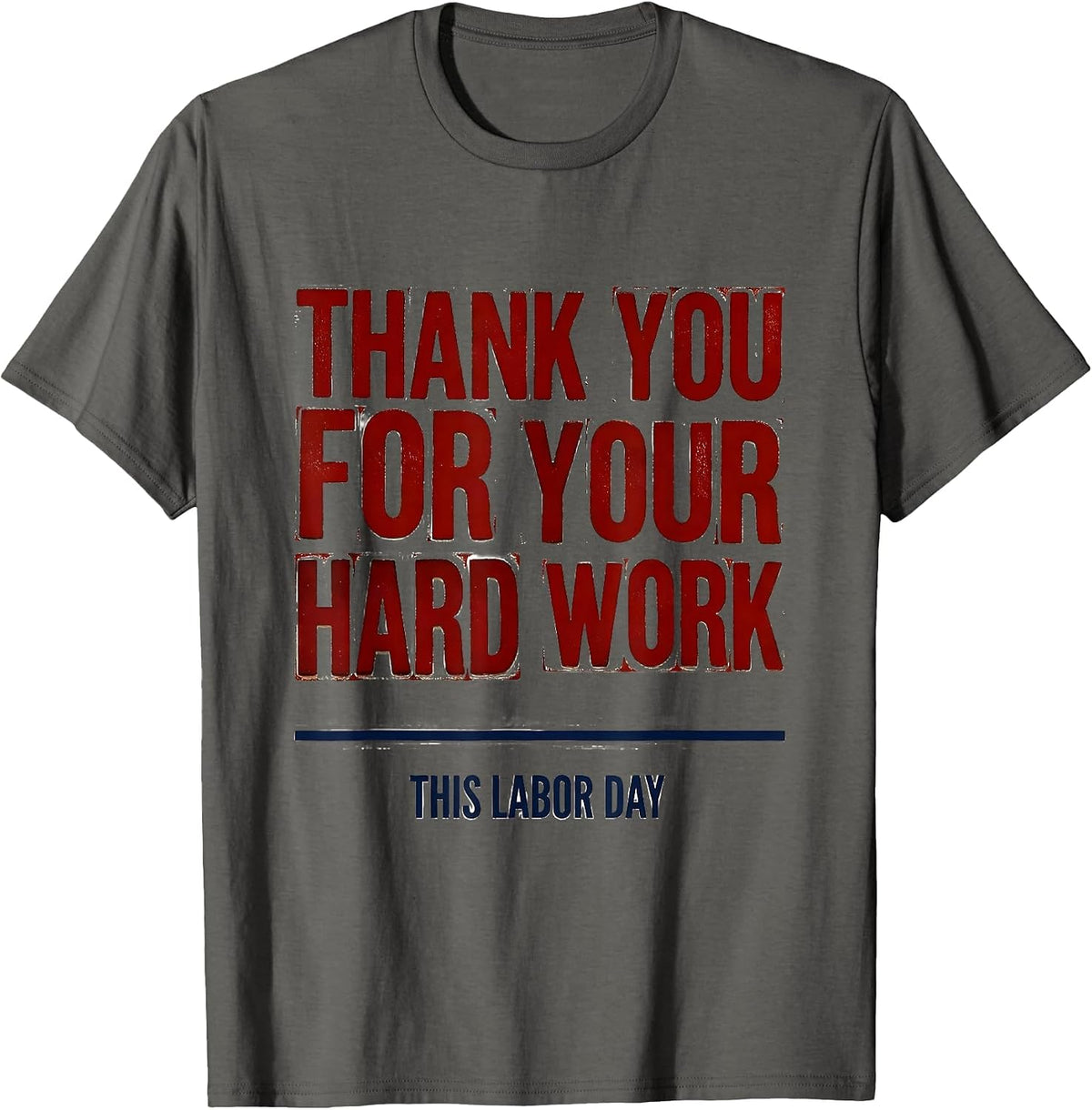 Men's Thank You For Your Hard Work This Labor Day Patriotic T-Shirt - Asphalt Grey