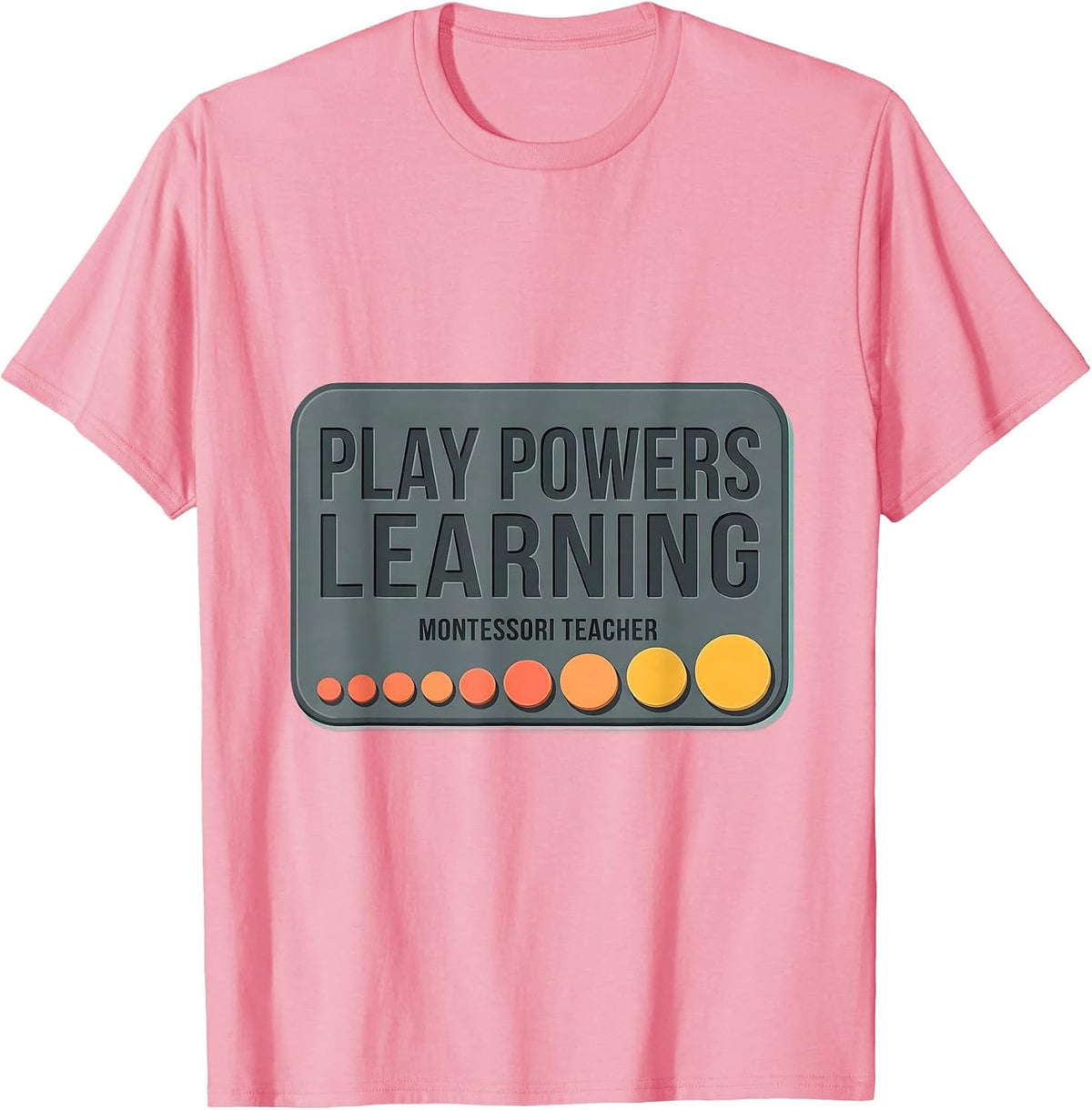 Men's Play Powers Learning Montessori Teacher Preschool Educator T-Shirt - Pink