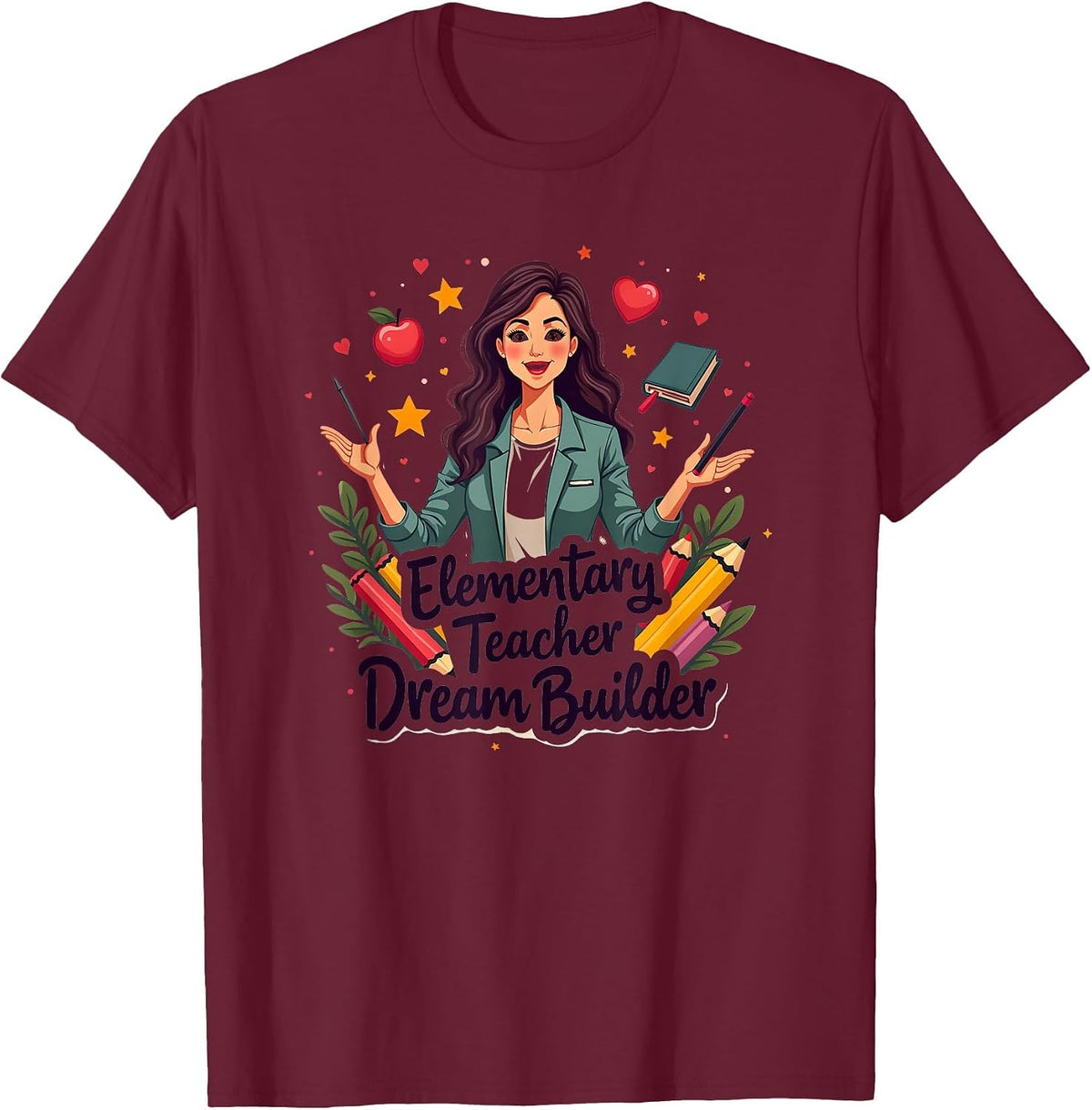 Elementary Teacher Dream Builder Design T-Shirt - Burgundy