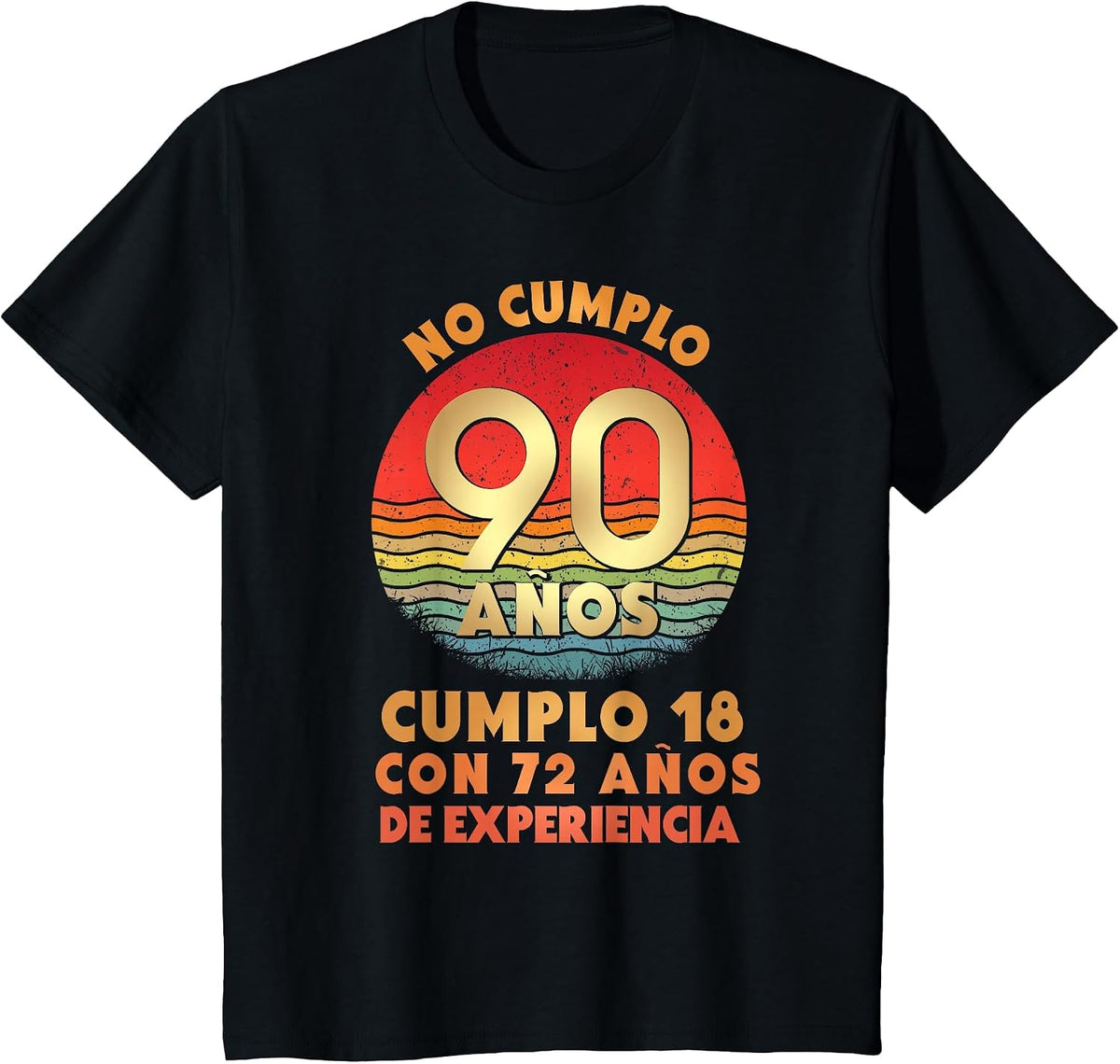 I Am Not 90 18 with 72 Years of Experience in Spanish T-Shirt - Black
