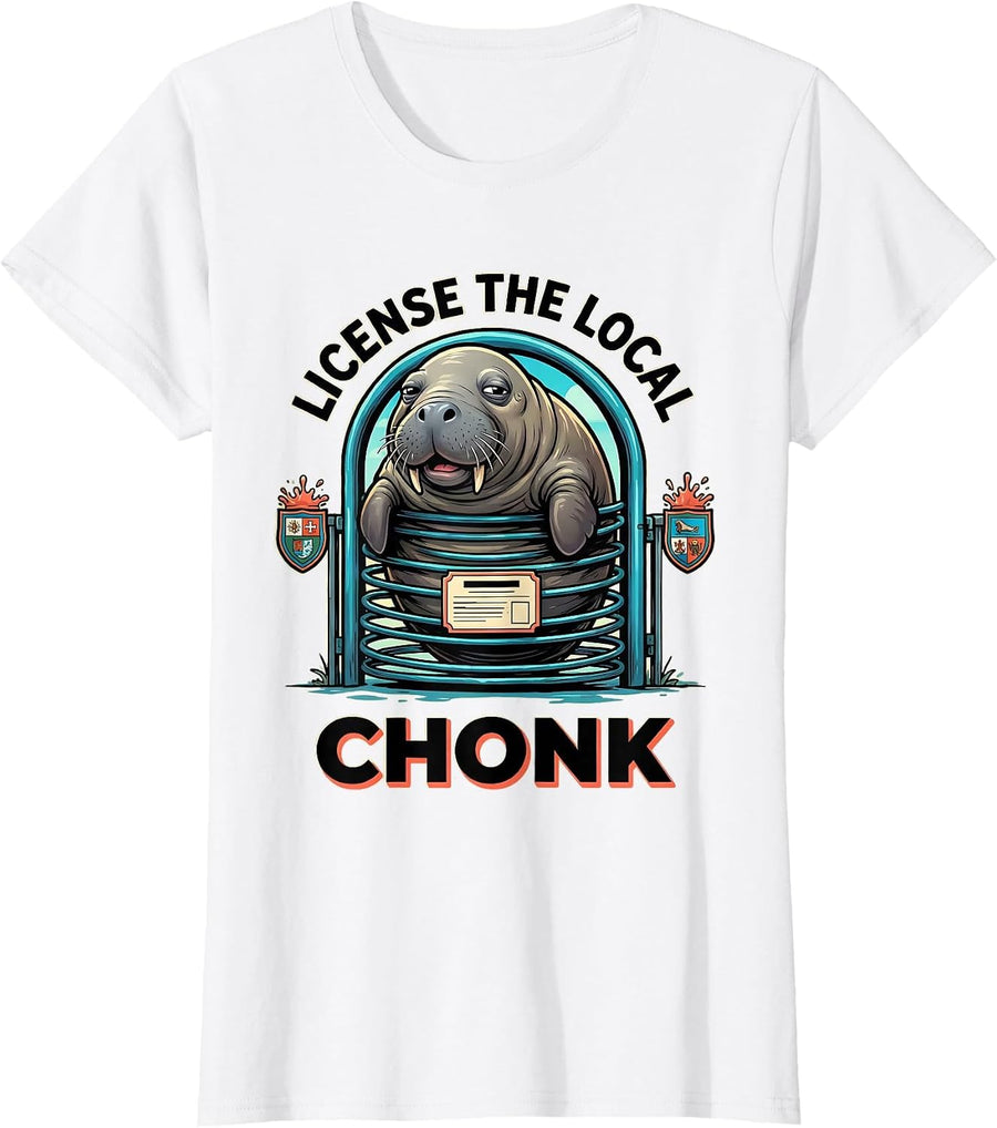 Women's License The Local Chonk Funny Manatee Lover Wildlife Humor T-Shirt - White