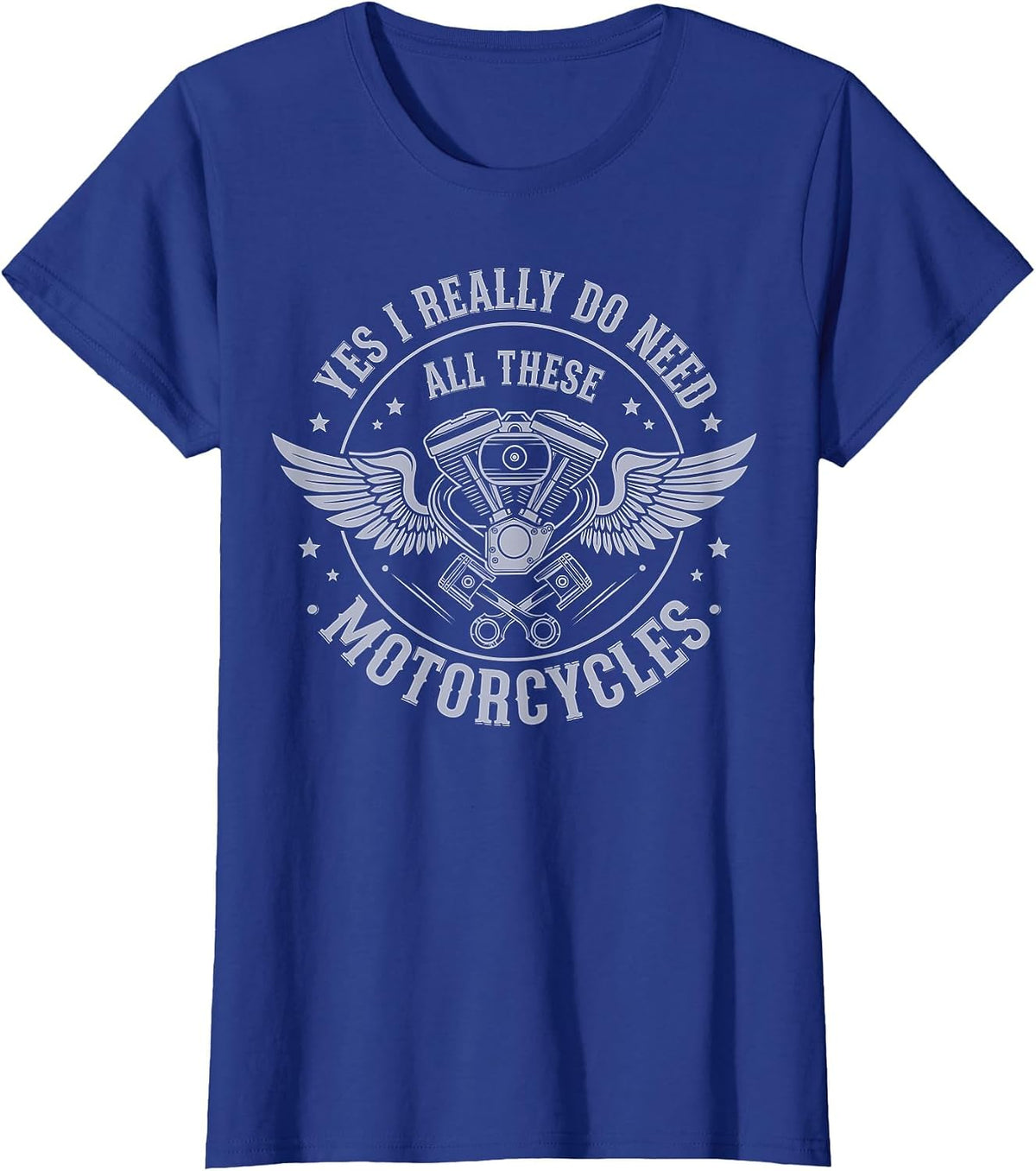 Yes I Really Do Need All These Motorcycles Funny Bike Garage T-Shirt - Royal Blue