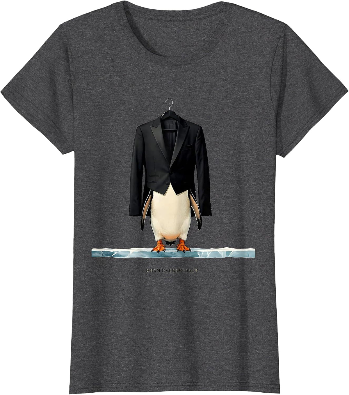 Women's Born Overdressed Funny Penguin Lover Novelty Humor T-Shirt - Dark Heather Grey