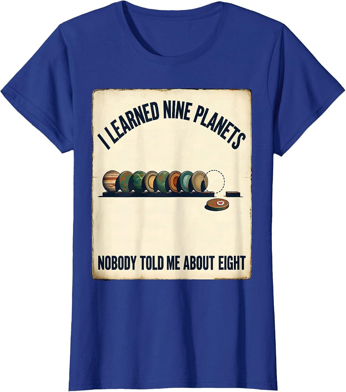 Women's I Learned Nine Planets. Nobody Told Me About Eight Vintage T-Shirt - Royal Blue
