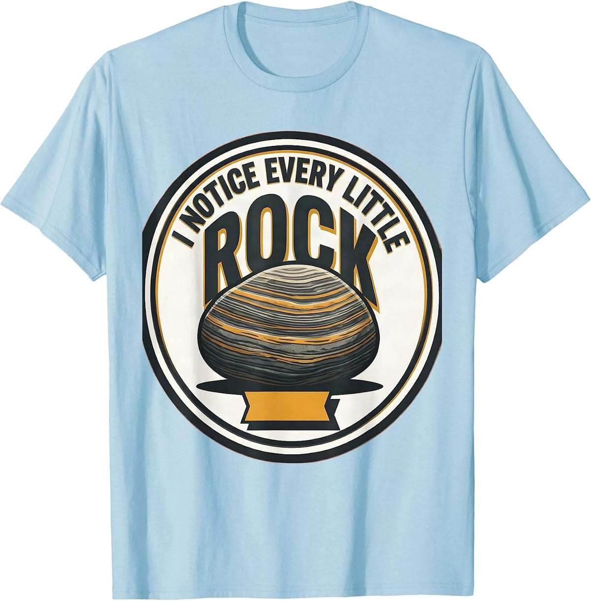 Men's I Notice Every Little Rock Funny Rock Collector Geology T-Shirt - Baby Blue
