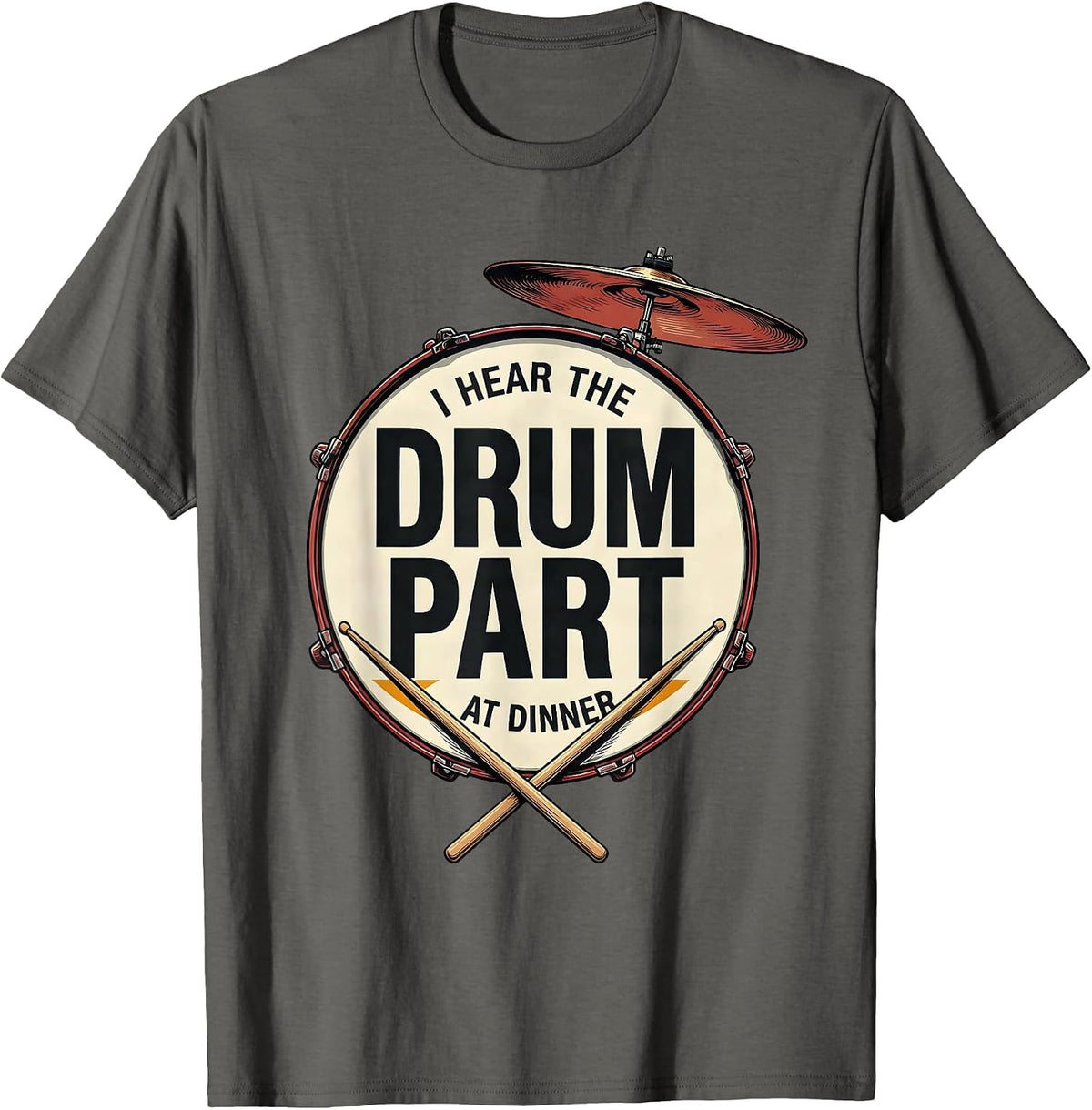I Hear The Drum Part At Dinner Funny Drummer Vintage Poster T-Shirt - Asphalt Grey