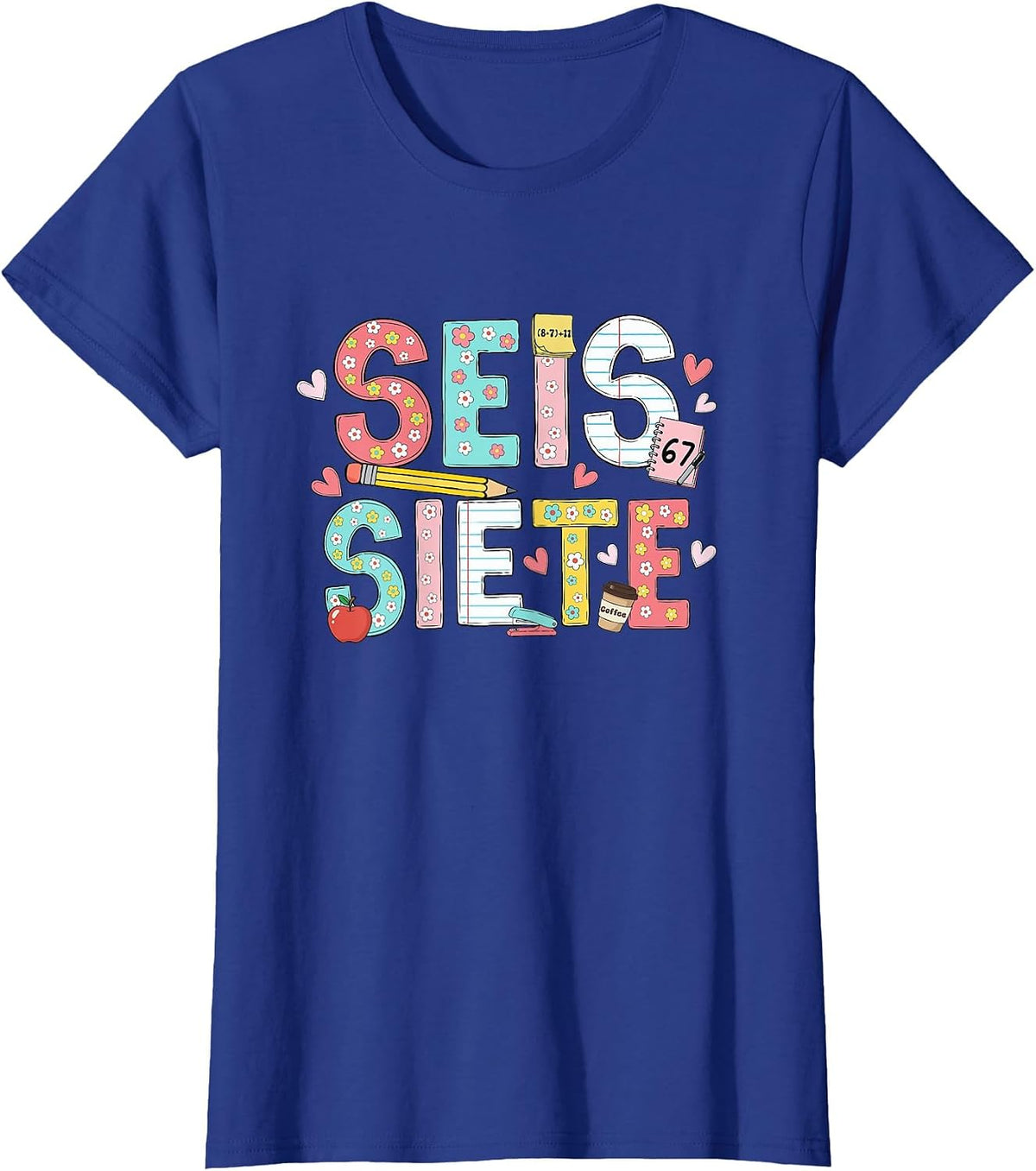 67 Shirt for Spanish Teachers 6 7 Meme Bilingual SEIS Siete T-Shirt - Royal Blue