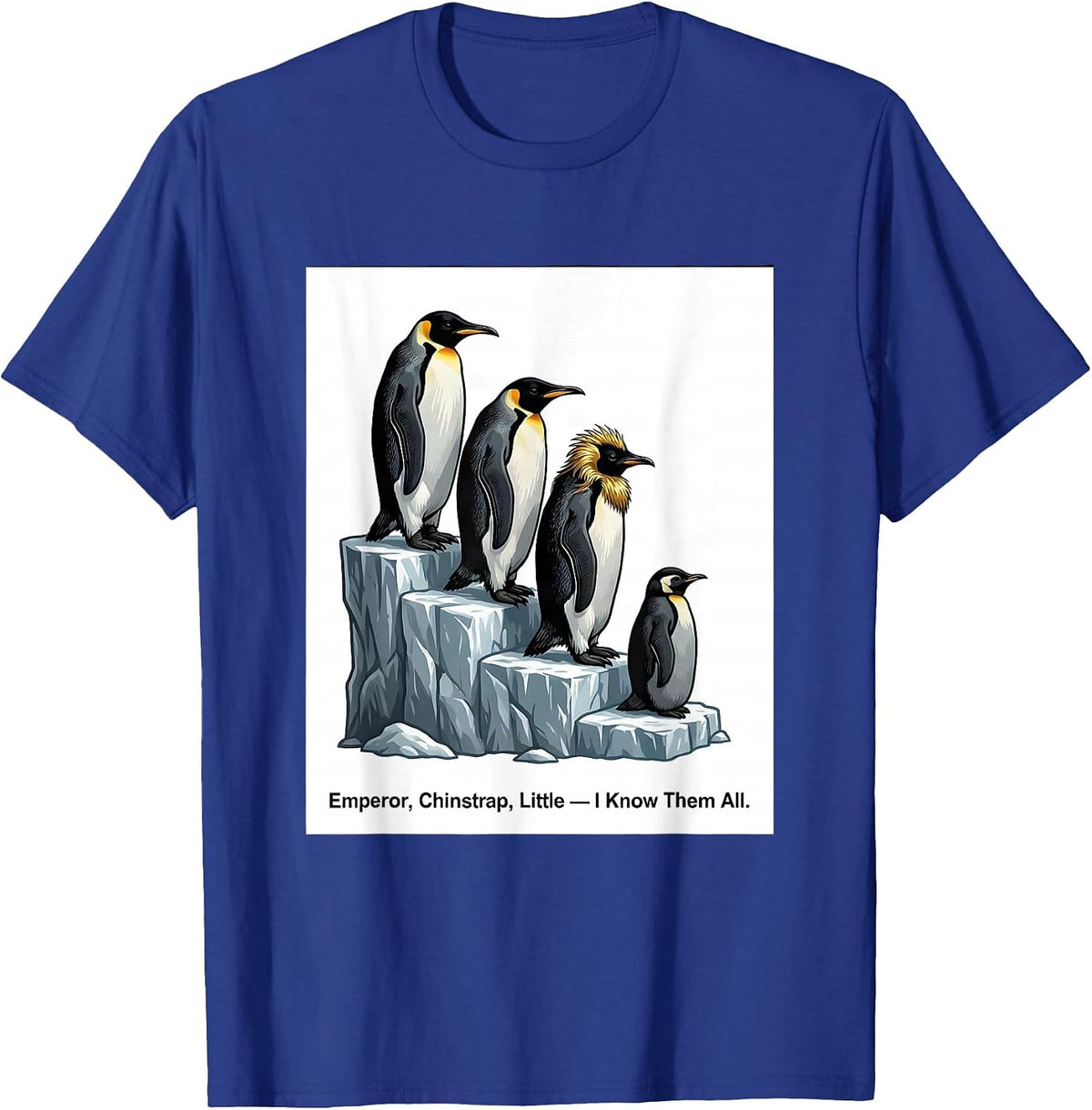 Men's Emperor Chinstrap Little I Know Them All Funny Penguin Lover T-Shirt - Royal Blue