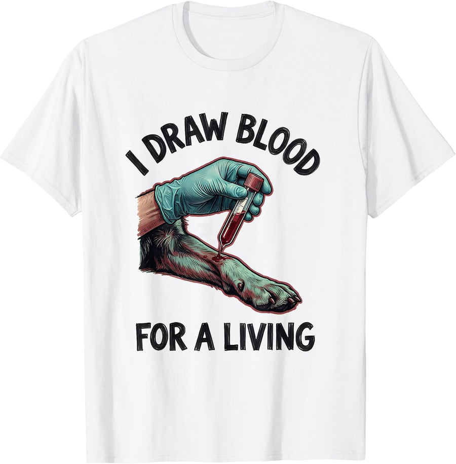 Men's I Draw Blood For A Living Funny Vet Tech Veterinary T-Shirt - White