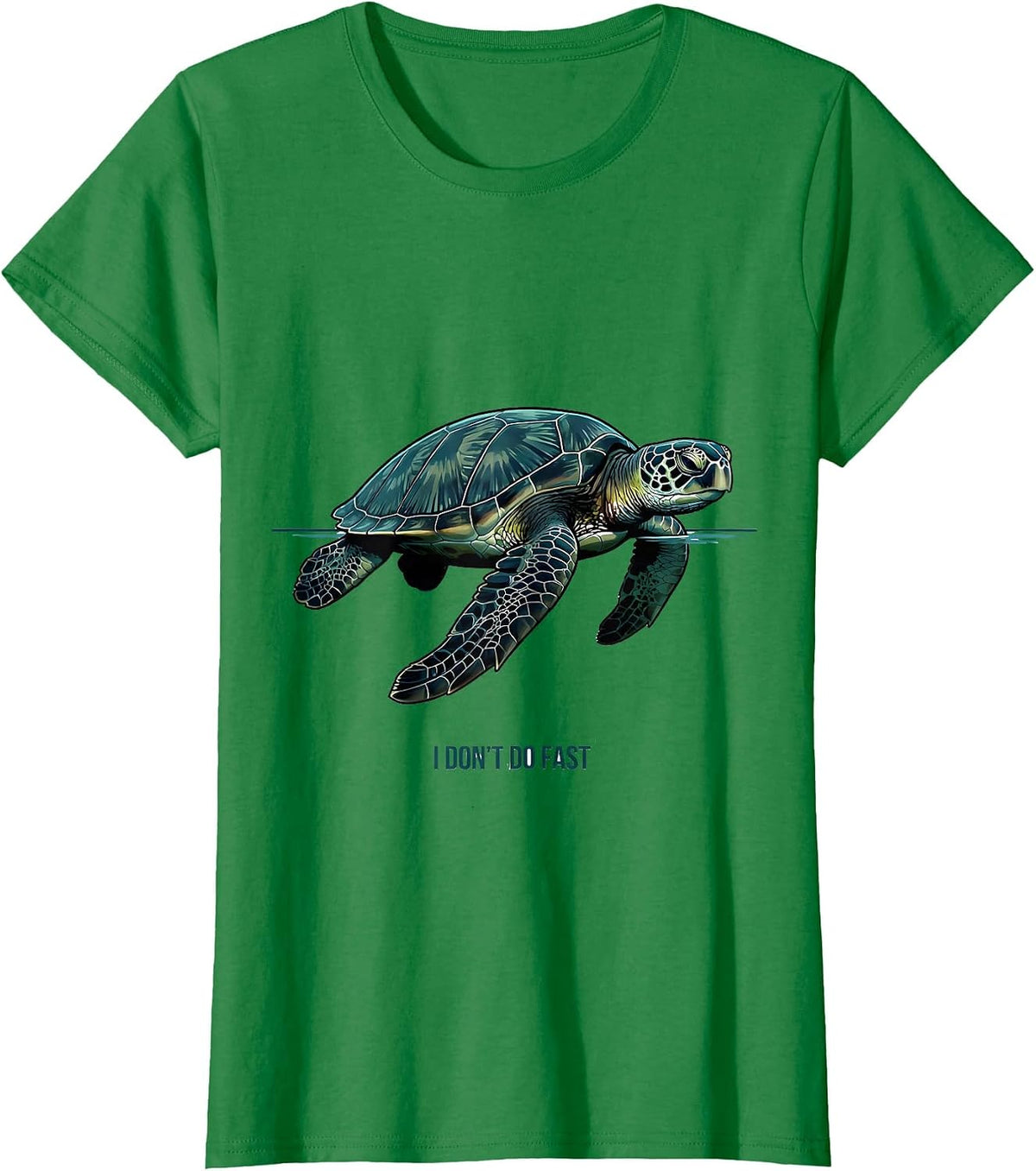 Women's I Don't Do Fast Funny Sea Turtle Ocean Animal Lover Casual T-Shirt - Kelly Green