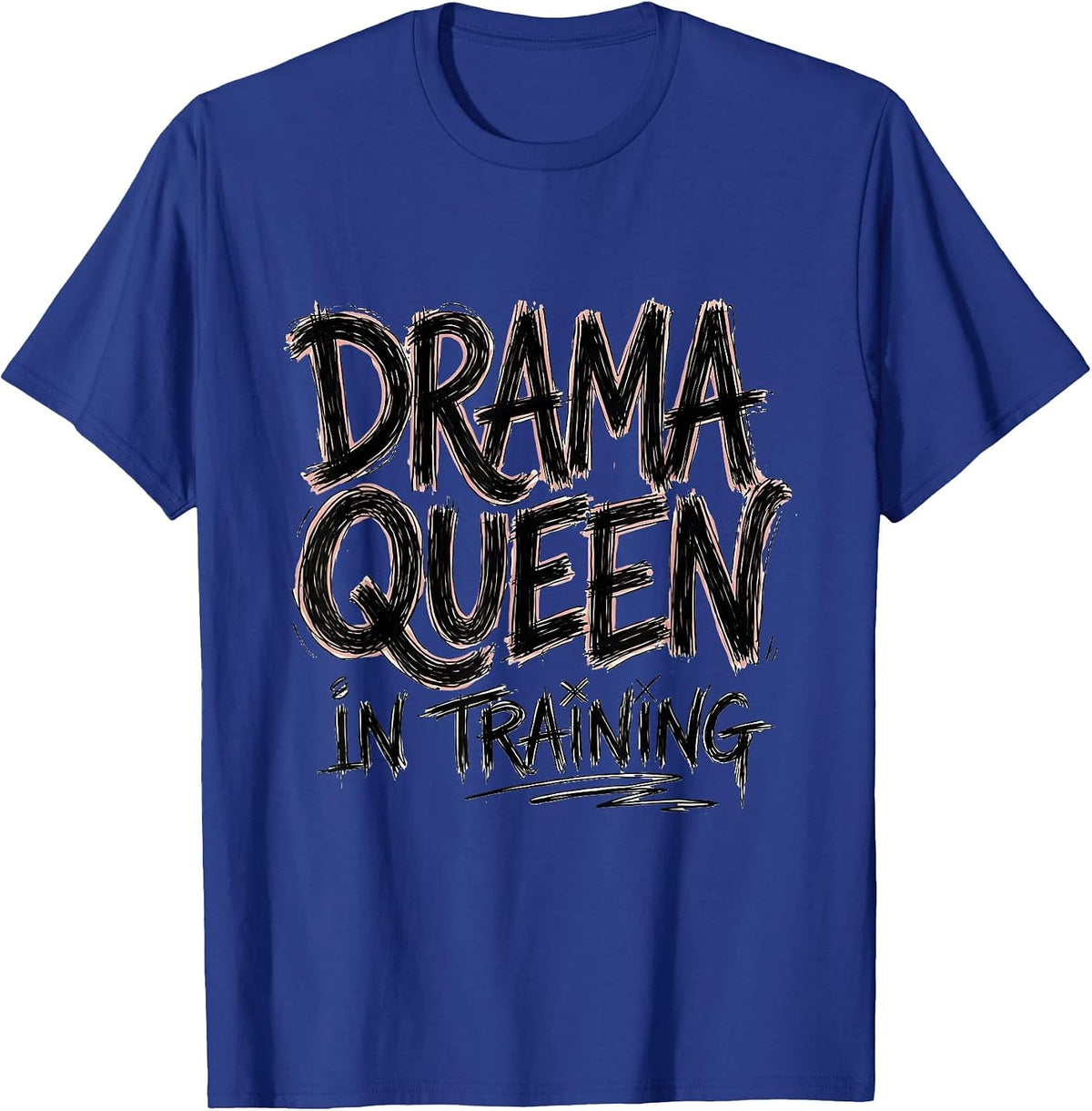 Drama Queen In Training Girls Will Be Girls Design T-Shirt - Royal Blue