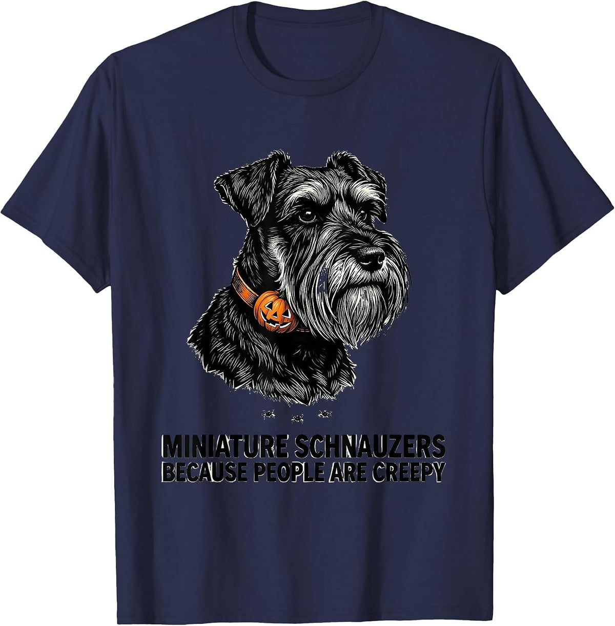 Men's Miniature Schnauzers, Because People Are Creepy Halloween T-Shirt - Navy Blue