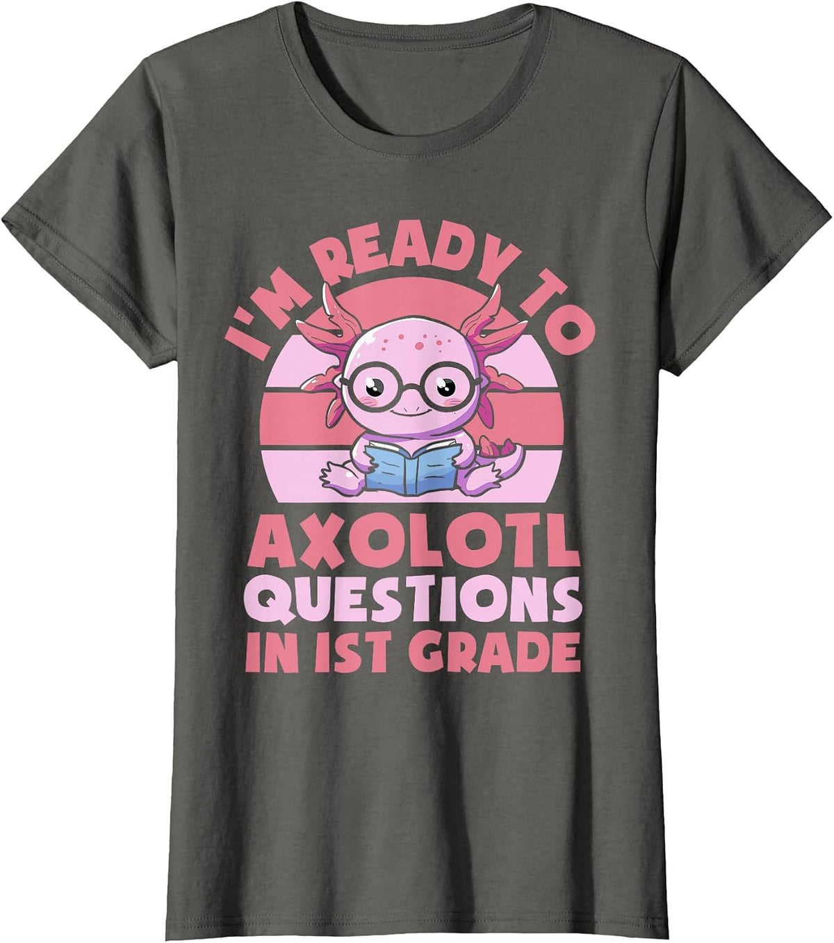 I'm Ready to Axolotl Questions in 1st Grade Back to School T-Shirt - Asphalt Grey