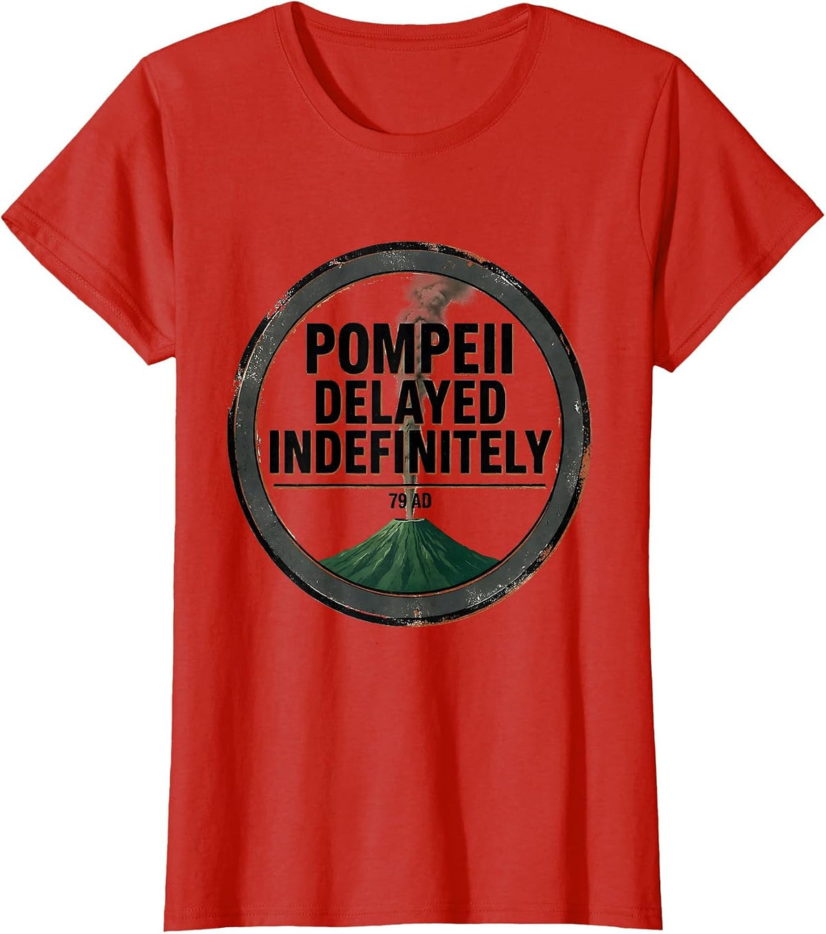 Pompeii Delayed Indefinitely, 79 AD Vintage Volcano History T-Shirt - Red