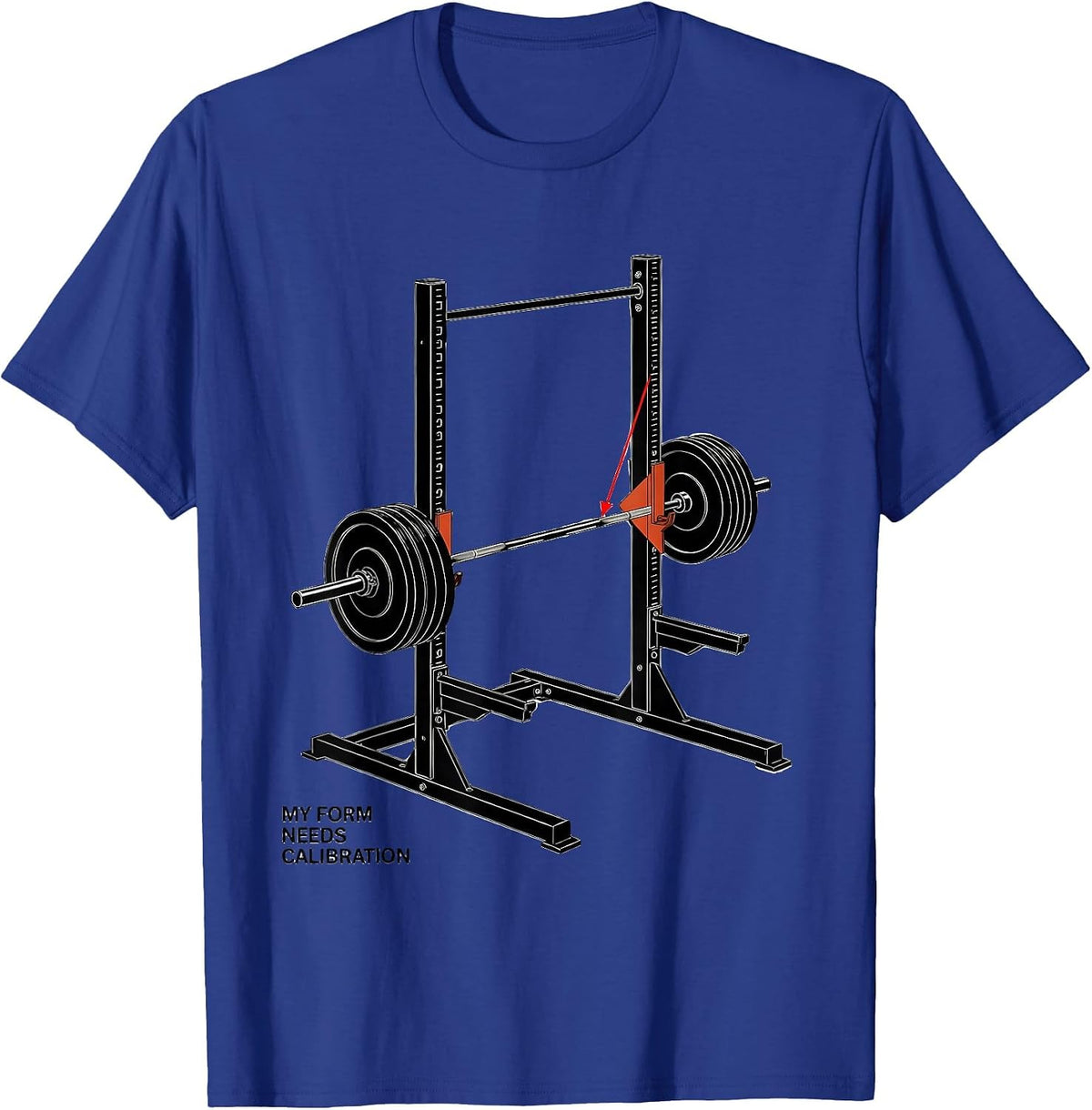 My Form Needs Calibration Funny Gym Weightlifting Workout T-Shirt - Royal Blue