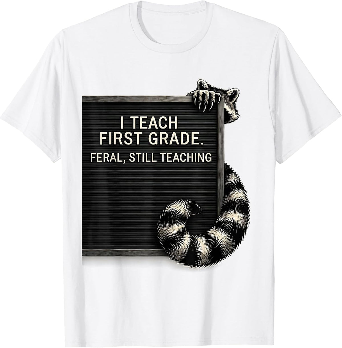 Men's I Teach First Grade Feral Still Teaching Teacher T-Shirt - White