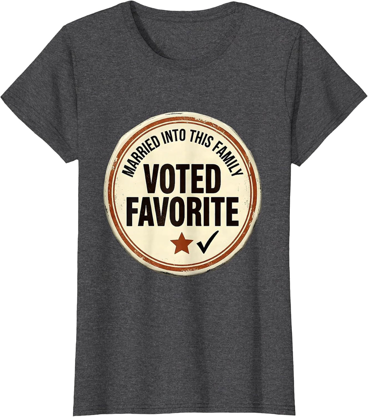 Women's Married Into This Family, Voted Favorite Funny T-Shirt - Dark Heather Grey