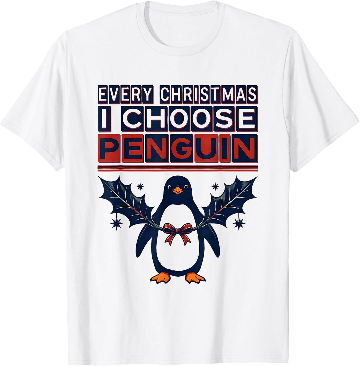 Men's Every Christmas I Choose Penguin Funny Penguin Lover T-Shirt - White