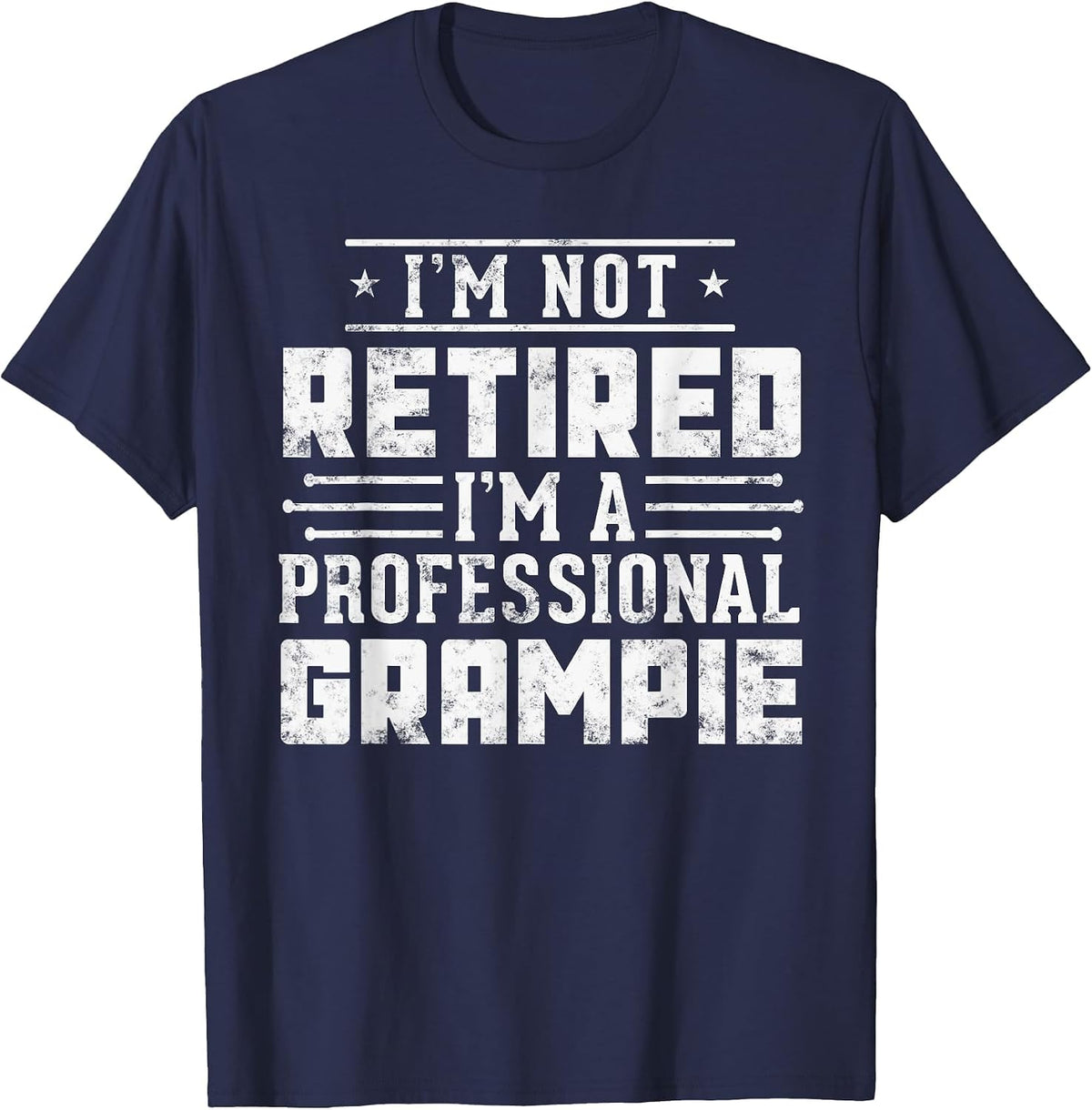Funny Fathers Day I'm Not Retired I'm A Professional Grampie T-Shirt - Navy Blue
