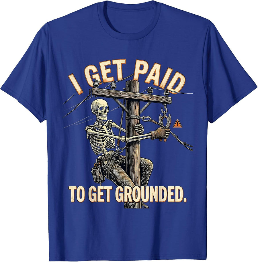 I Get Paid To Get Grounded Funny Electrician Lineman Gift T-Shirt - Royal Blue