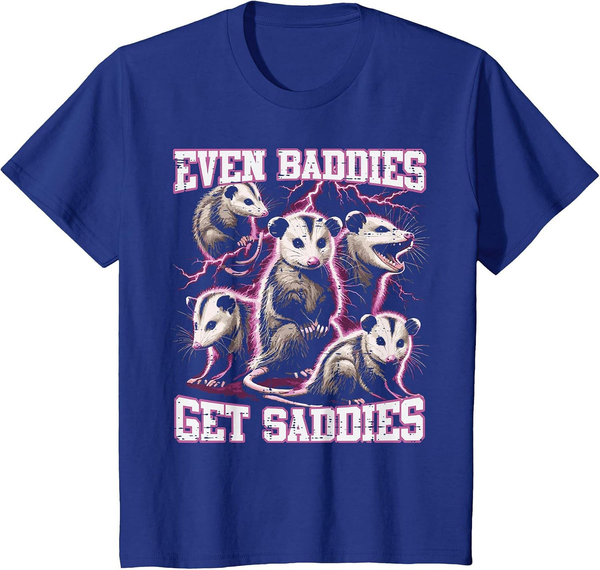 Opossum Baddies Get Saddies Funny Possum Humor Women Men Kid T-Shirt - Royal Blue