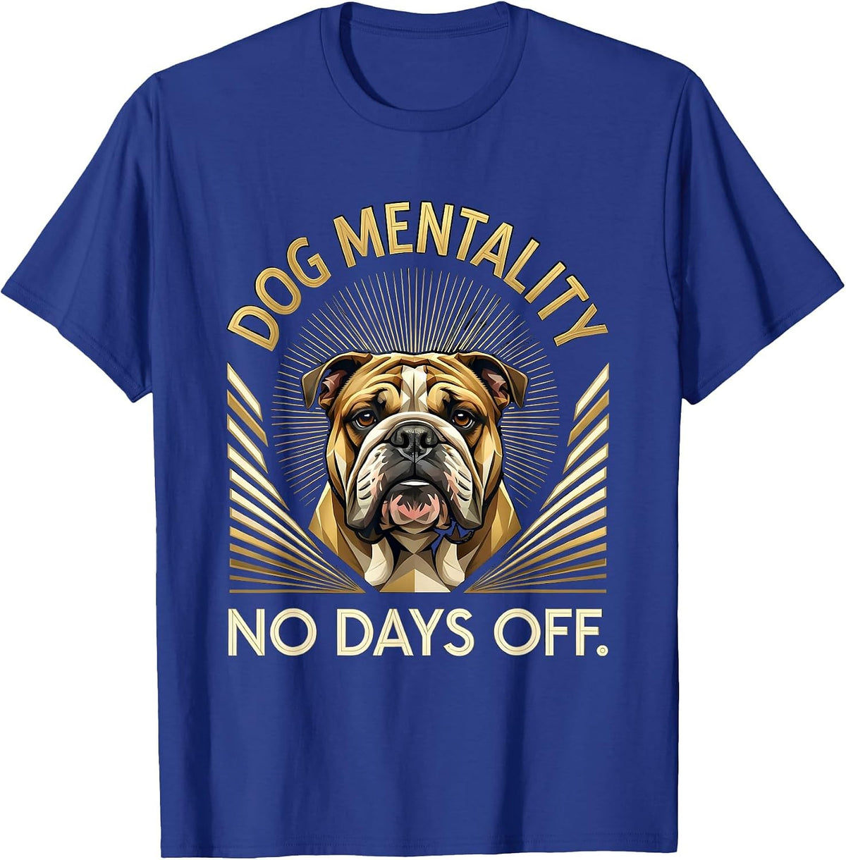 I Got That Dog In Me No Days Off Mentality T-Shirt - Royal Blue
