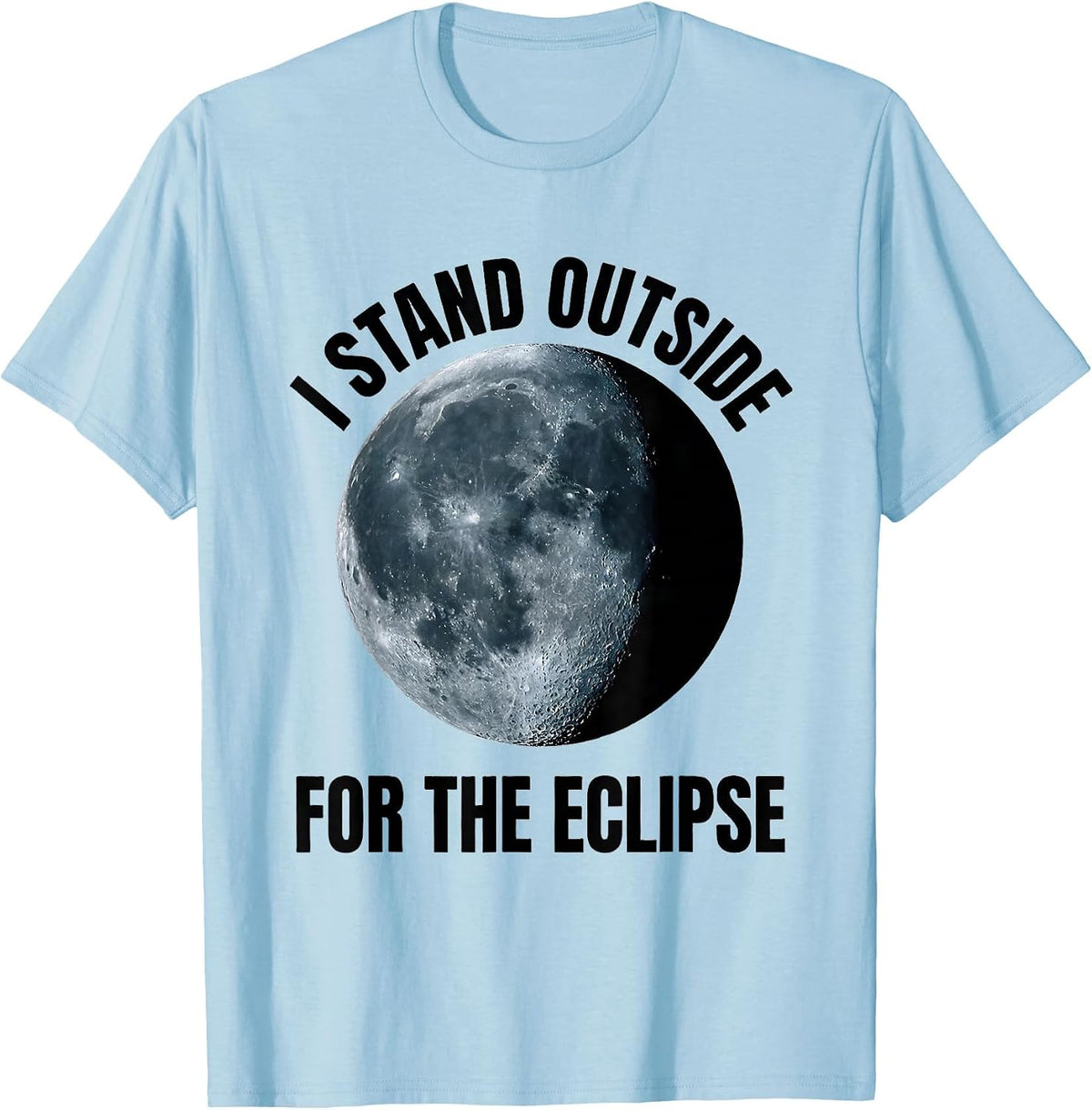 Men's I Stand Outside For The Eclipse Celestial Astronomy Lover T-Shirt - Baby Blue