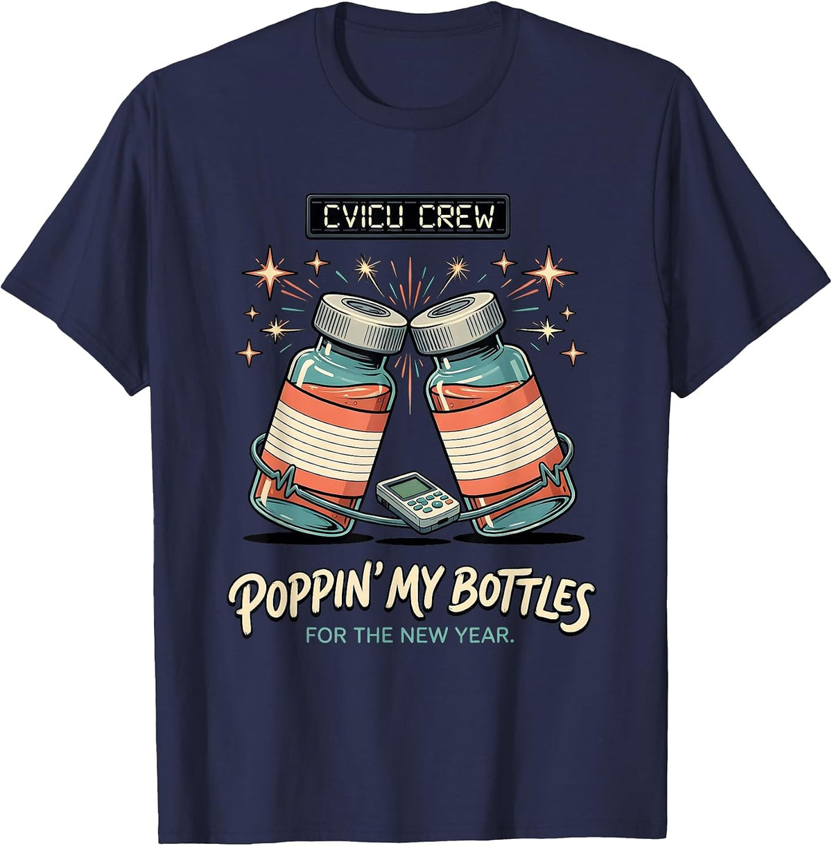 CVICU CREW POPPIN' MY BOTTLES FOR THE NEW YEAR Nurse T-Shirt - Navy Blue