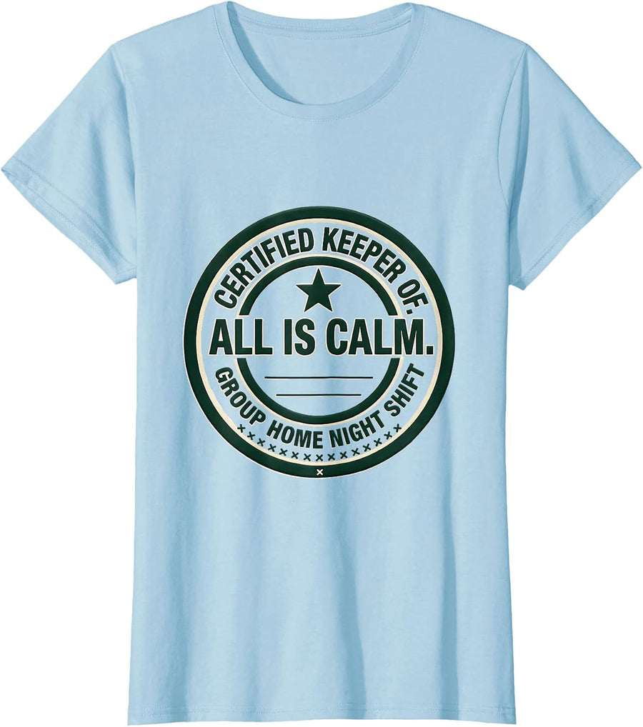 Women's Certified Keeper of All Is Calm, Group Home Night Shift T-Shirt - Baby Blue