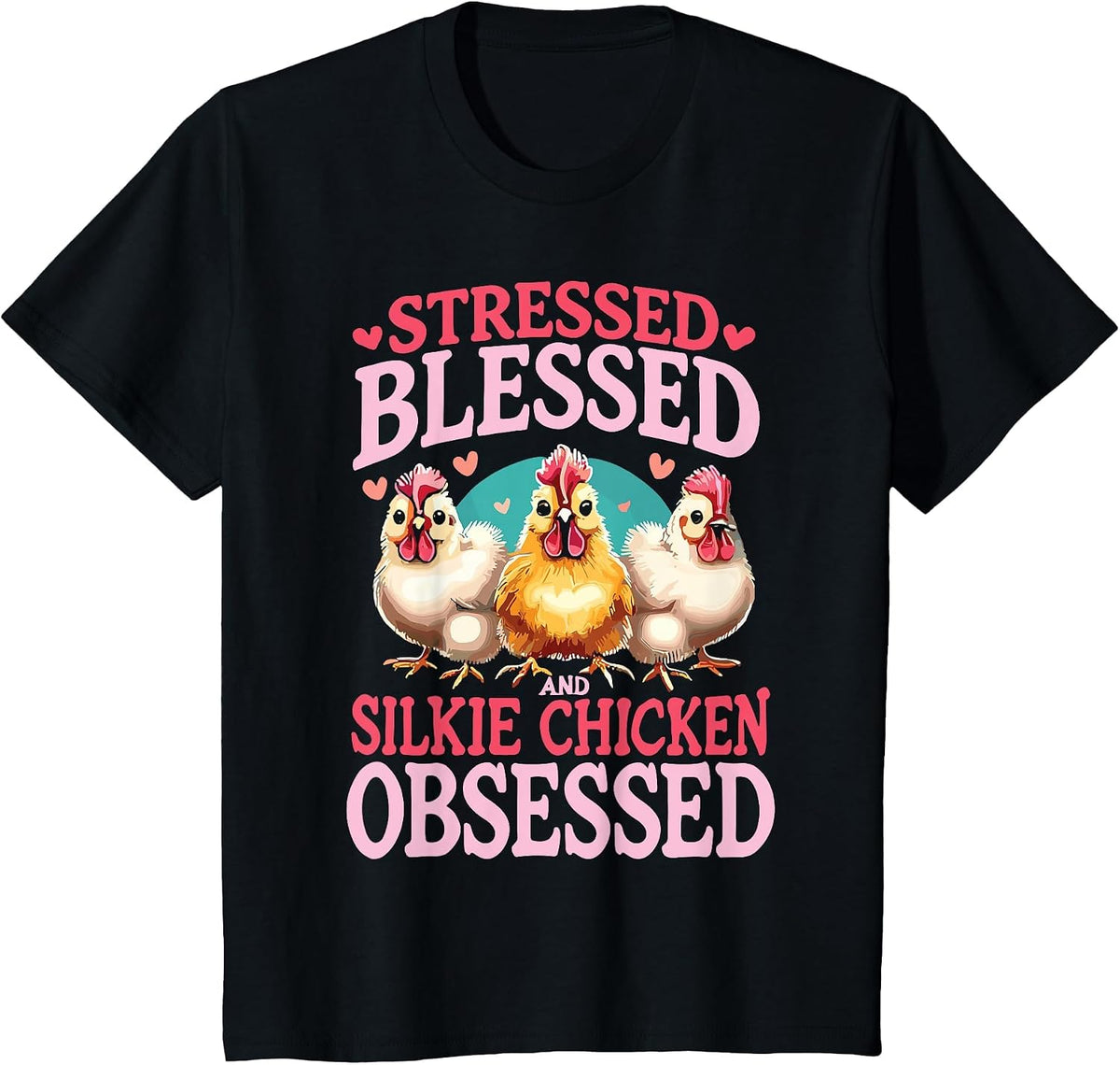 Stressed Blessed and Silkie Chicken Obsessed T-Shirt - Black