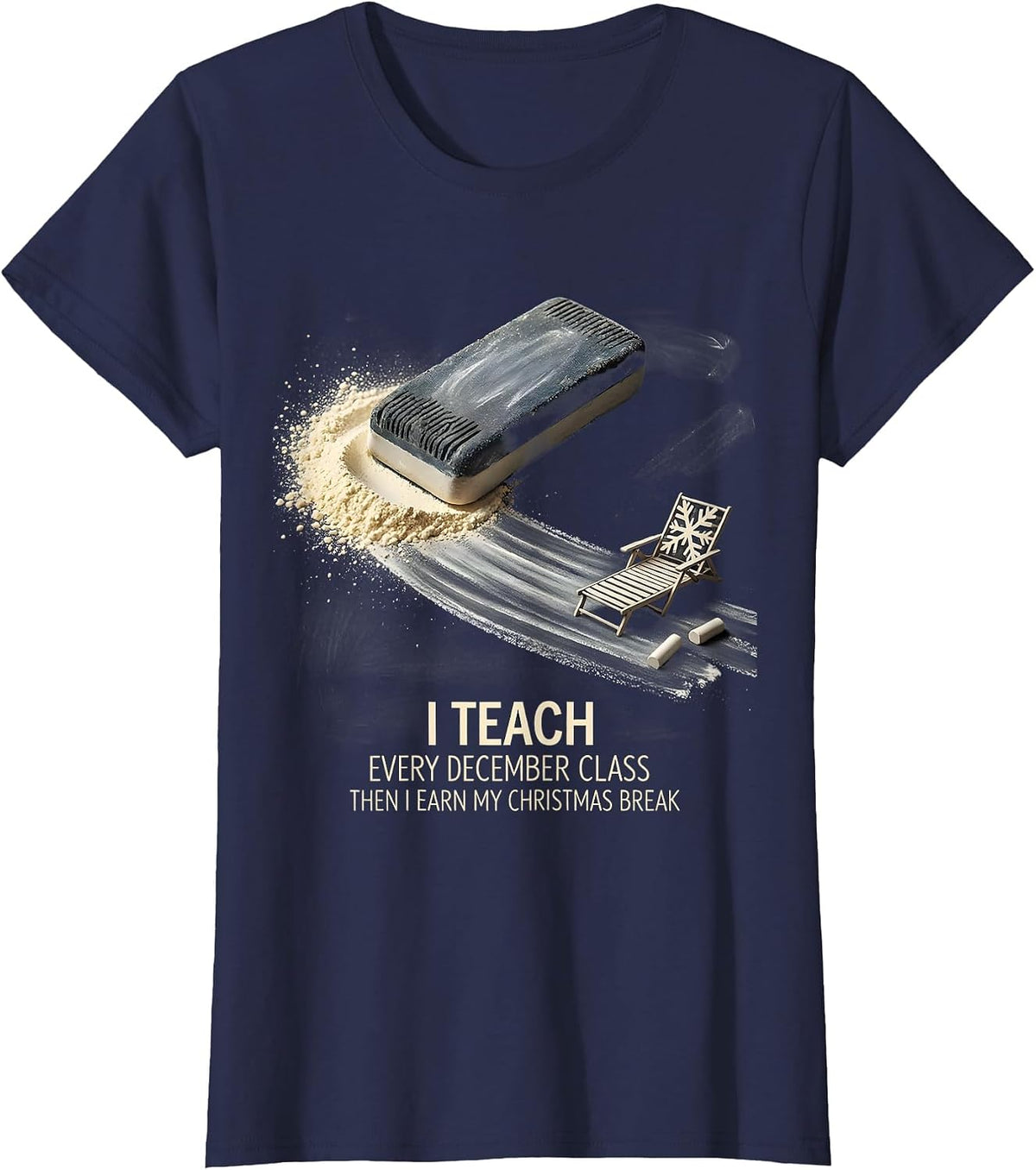 Women's I Teach Every December Class, Then I Earn My Christmas Break T-Shirt - Navy Blue