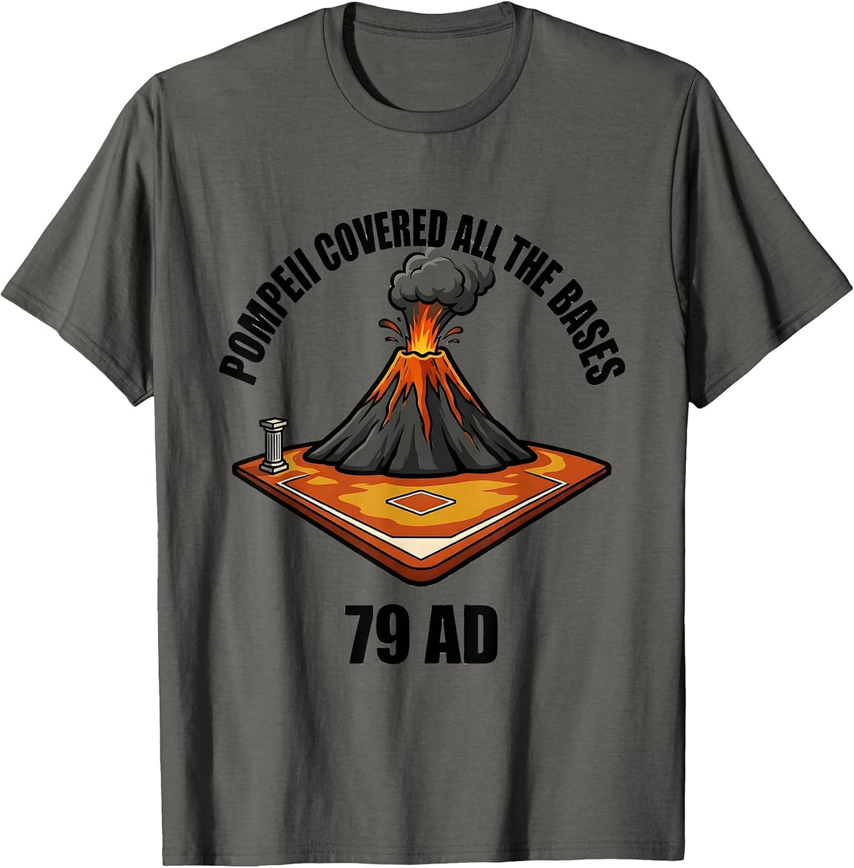 Men's Pompeii Covered All The Bases 79 AD Funny Volcano History T-Shirt - Asphalt Grey