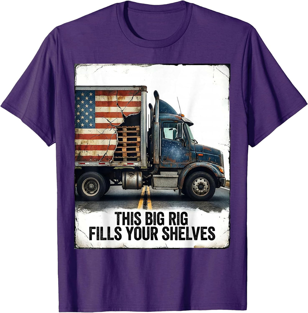 This Big Rig Fills Your Shelves Distressed Patriotic Trucker T-Shirt - Purple