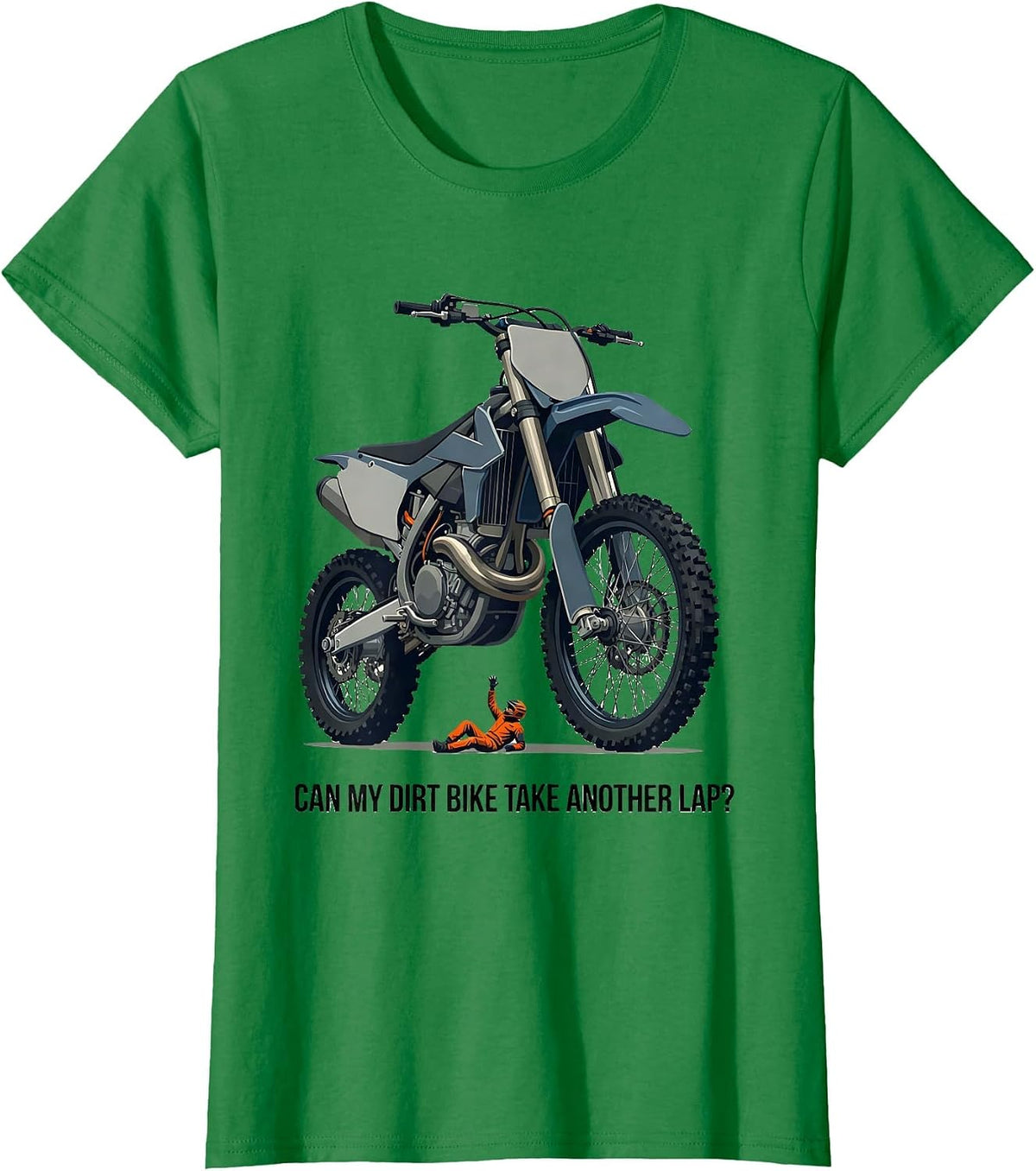 Can My Dirt Bike Take Another Lap? Funny Motocross Dirt Bike T-Shirt - Kelly Green