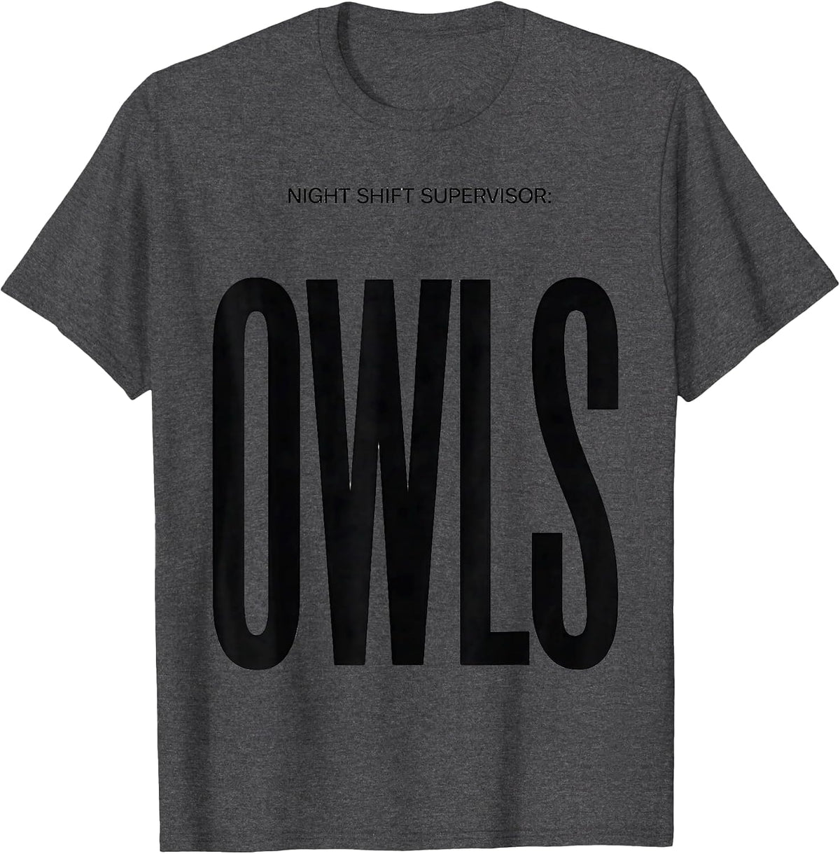 Night Shift Supervisor: Owls Funny Owl Lover Bird Humor T-Shirt - Dark Heather Grey