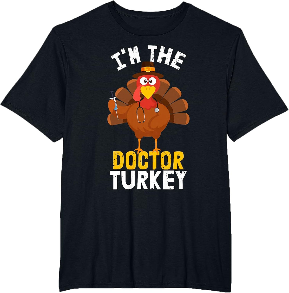 I'm the Doctor Turkey | Thanksgiving 2023 T-Shirt - Black