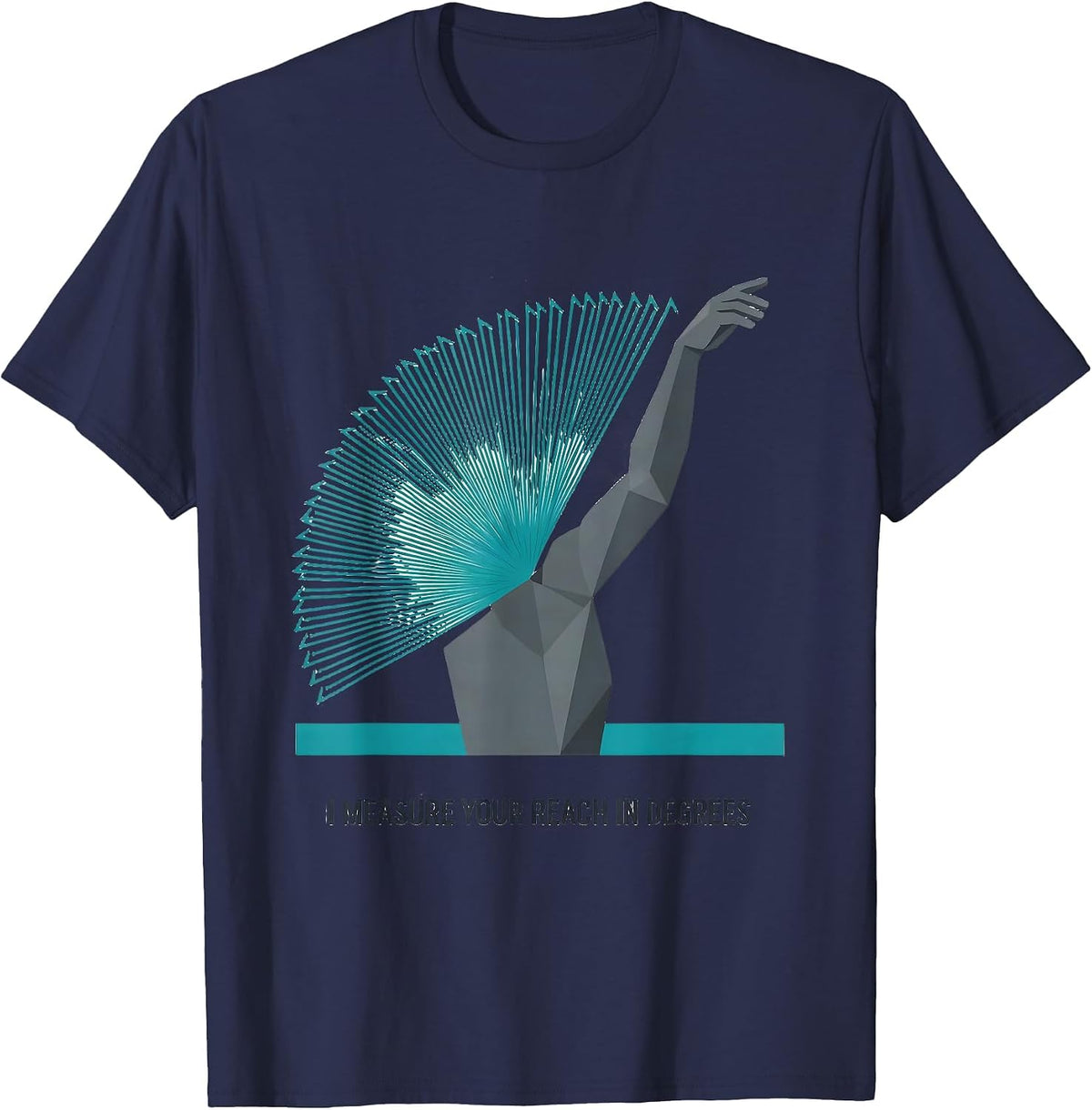I Measure Your Reach In Degrees Funny Physical Therapist T-Shirt - Navy Blue