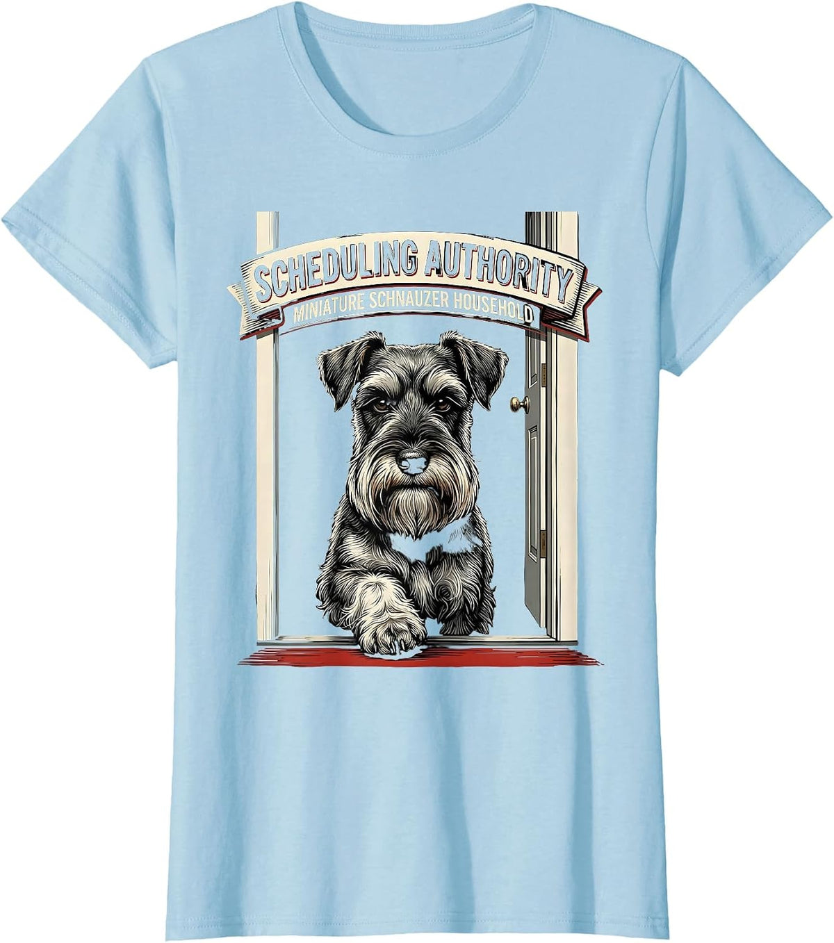 Women's Scheduling Authority Miniature Schnauzer Household T-Shirt - Baby Blue
